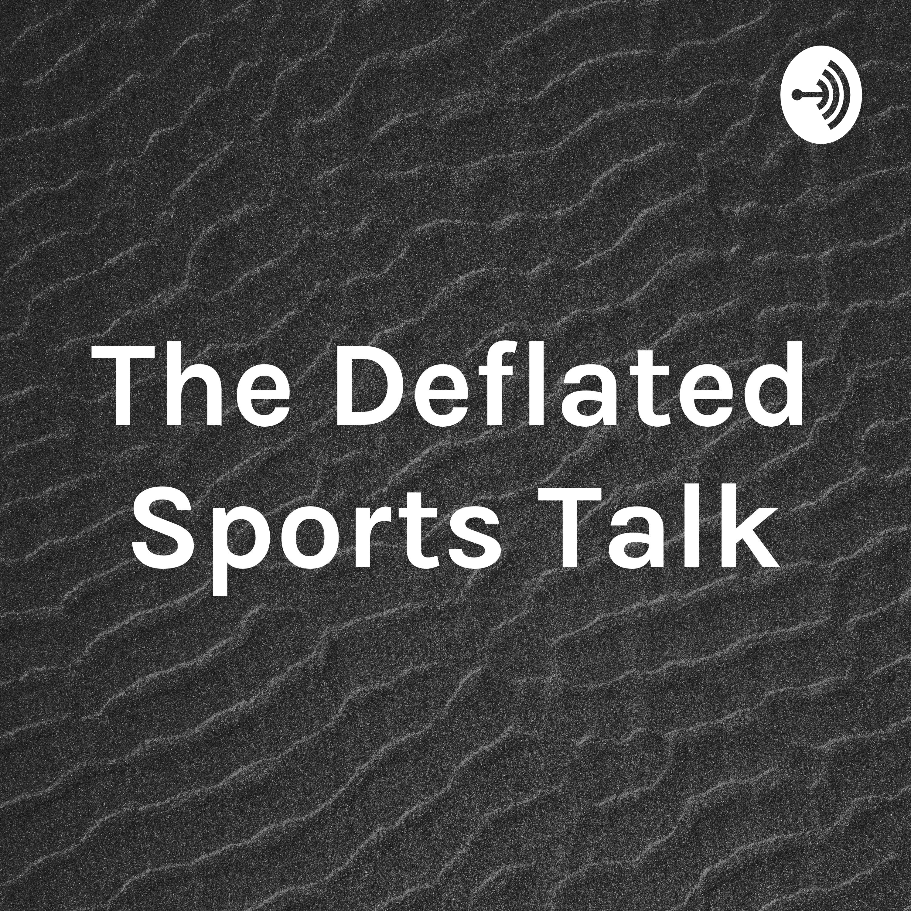 The Deflated Sports Talk Podcast