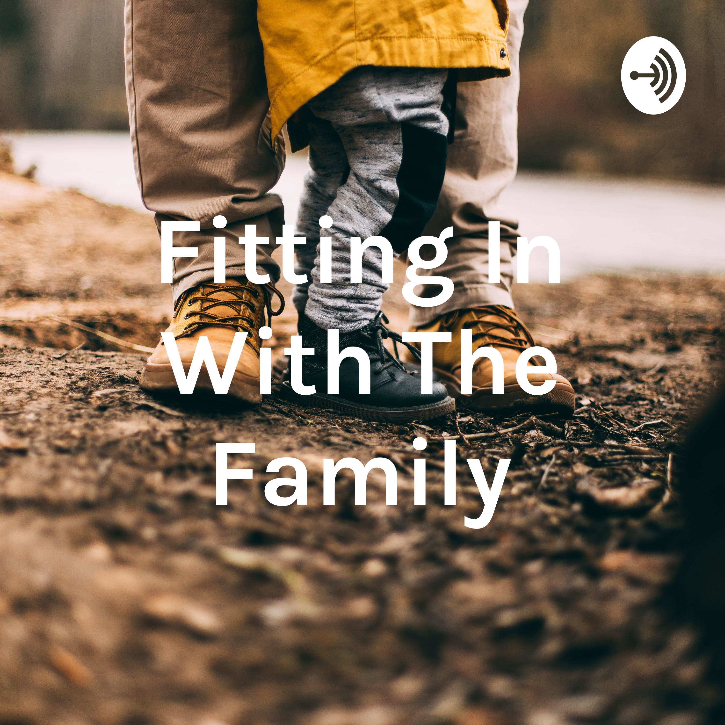 Fitting In With The Family