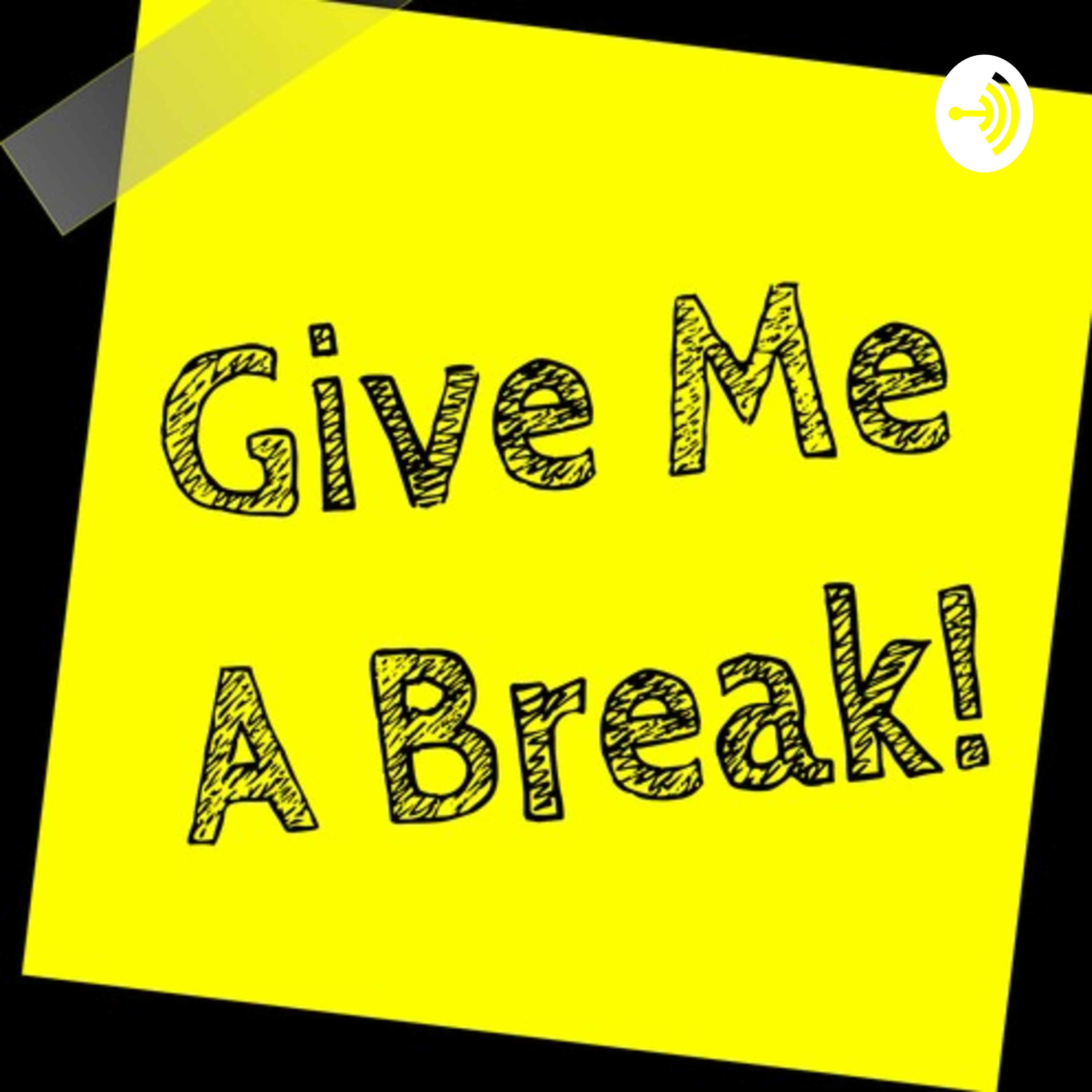 Give Me A Break!