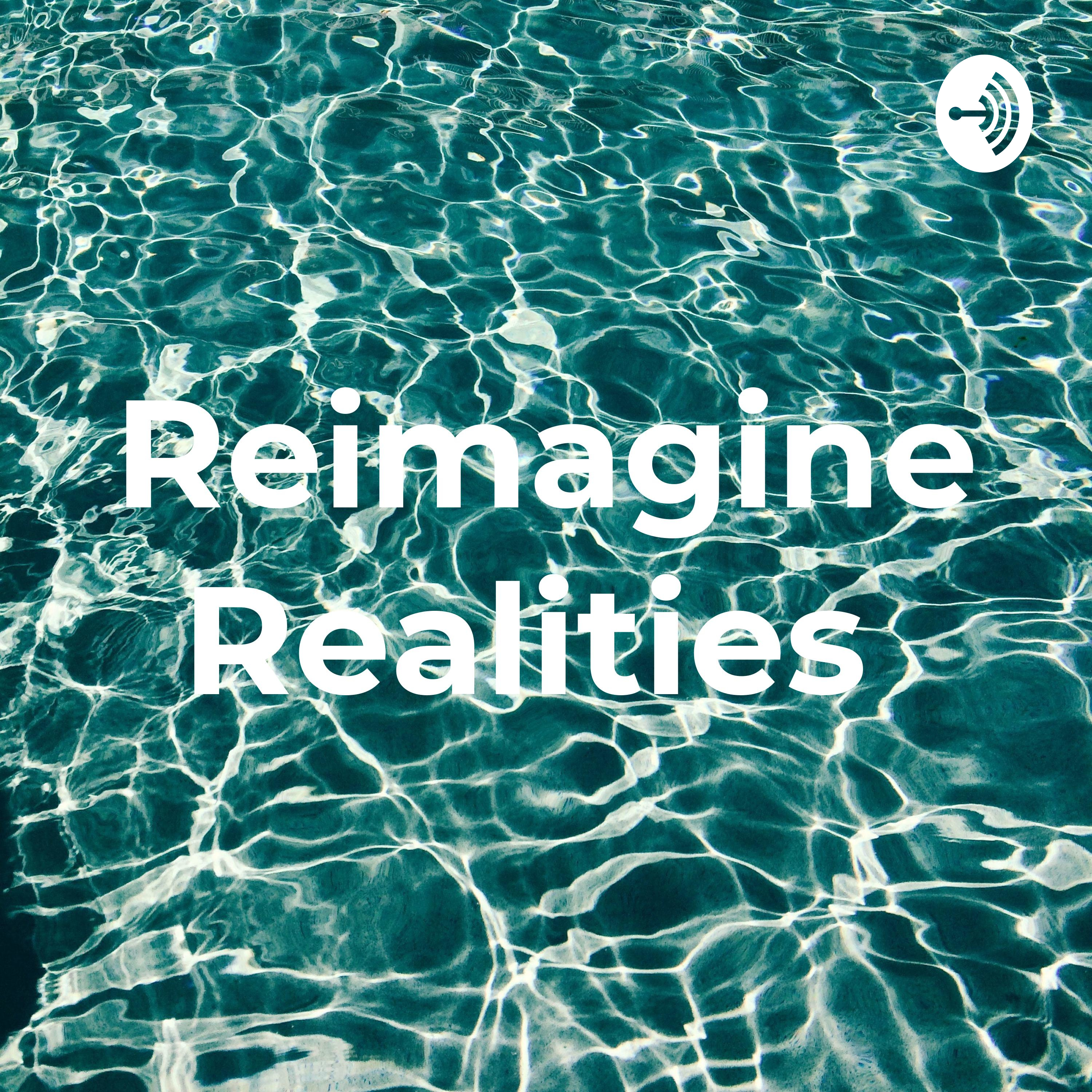 Reimagine Realities podcast artwork