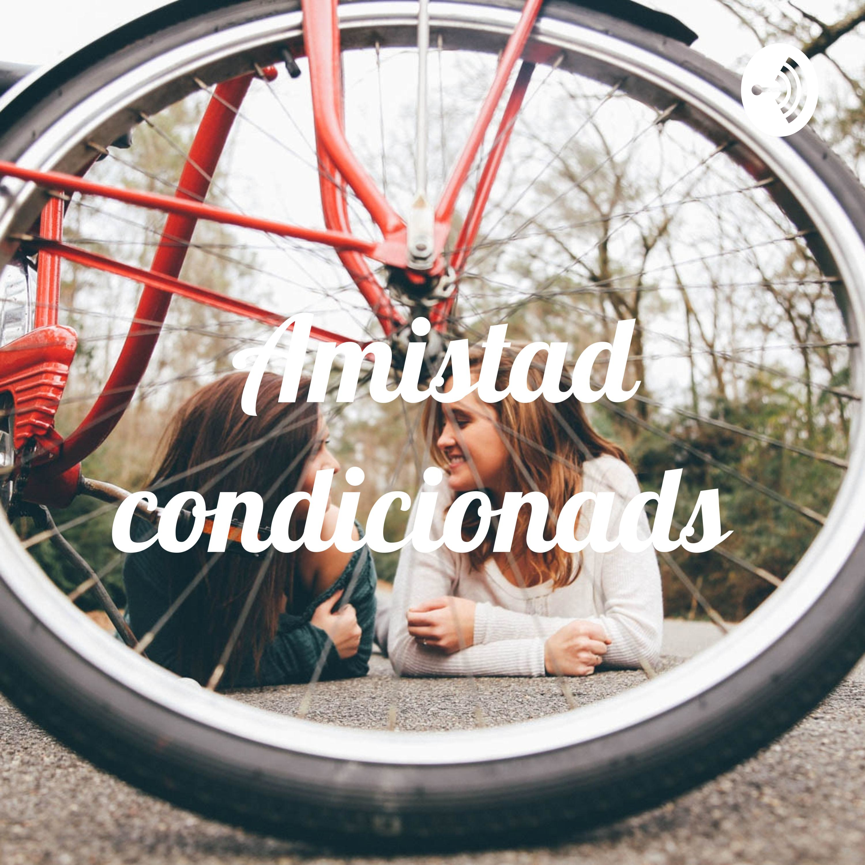 Amistad condicionads