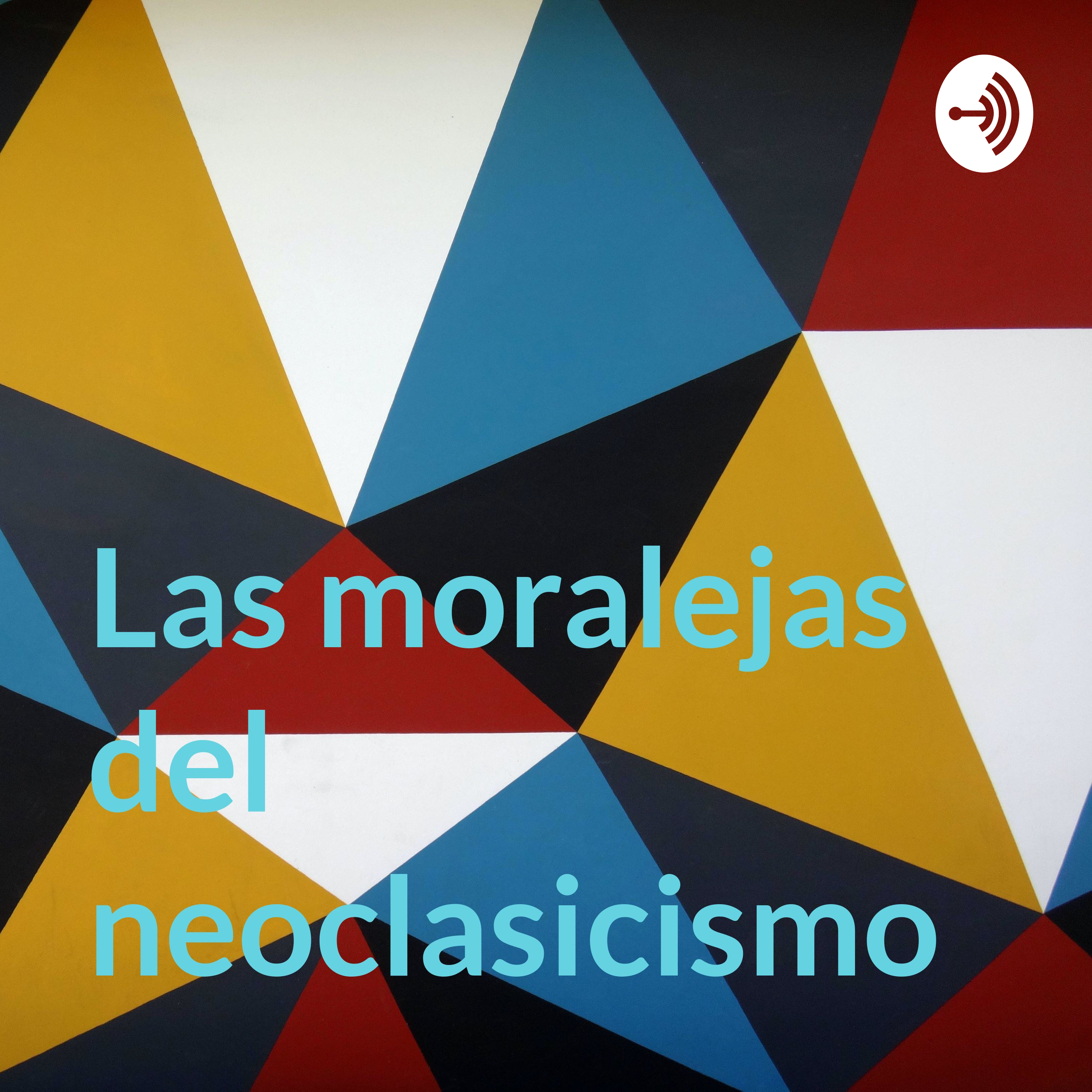 Las moralejas del neoclasicismo 