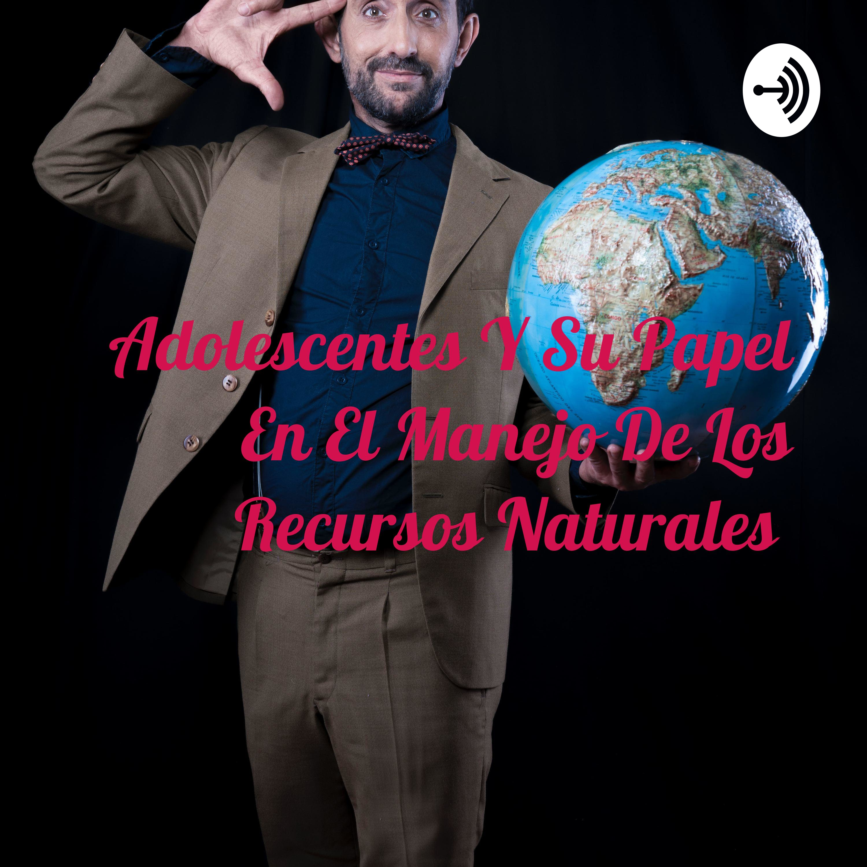 Adolescentes Y Su Papel En El Manejo De Los Recursos Naturales 