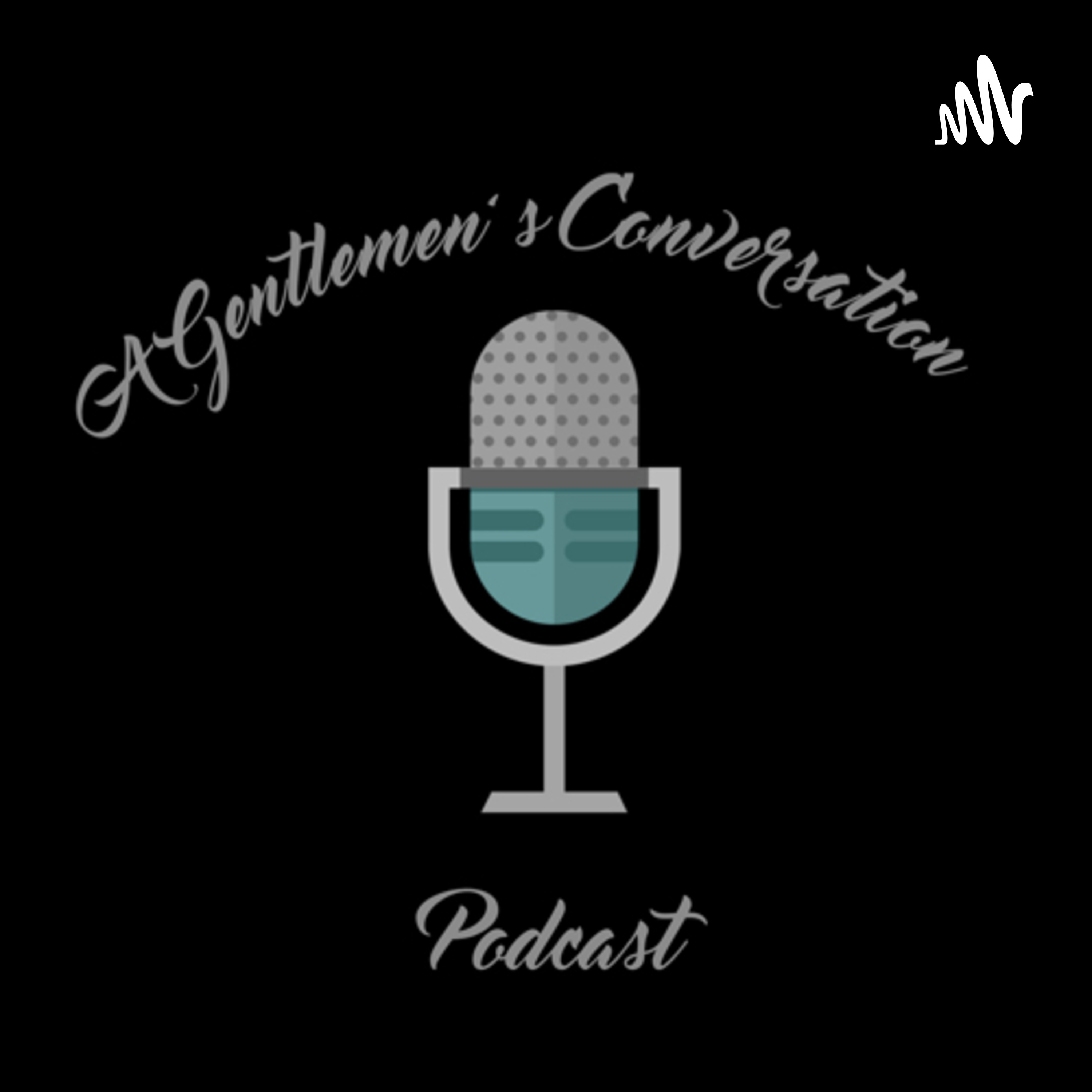 A Gentlemen’s Conversation Podcast