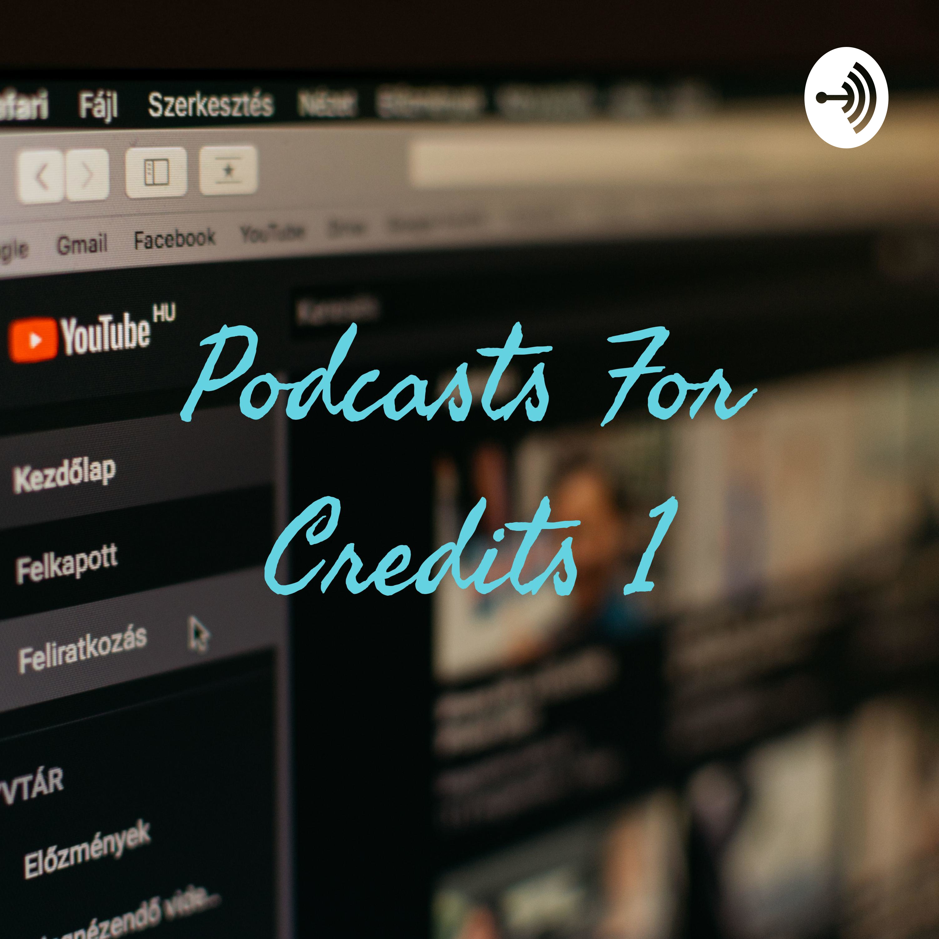 Podcasts For Credits 1