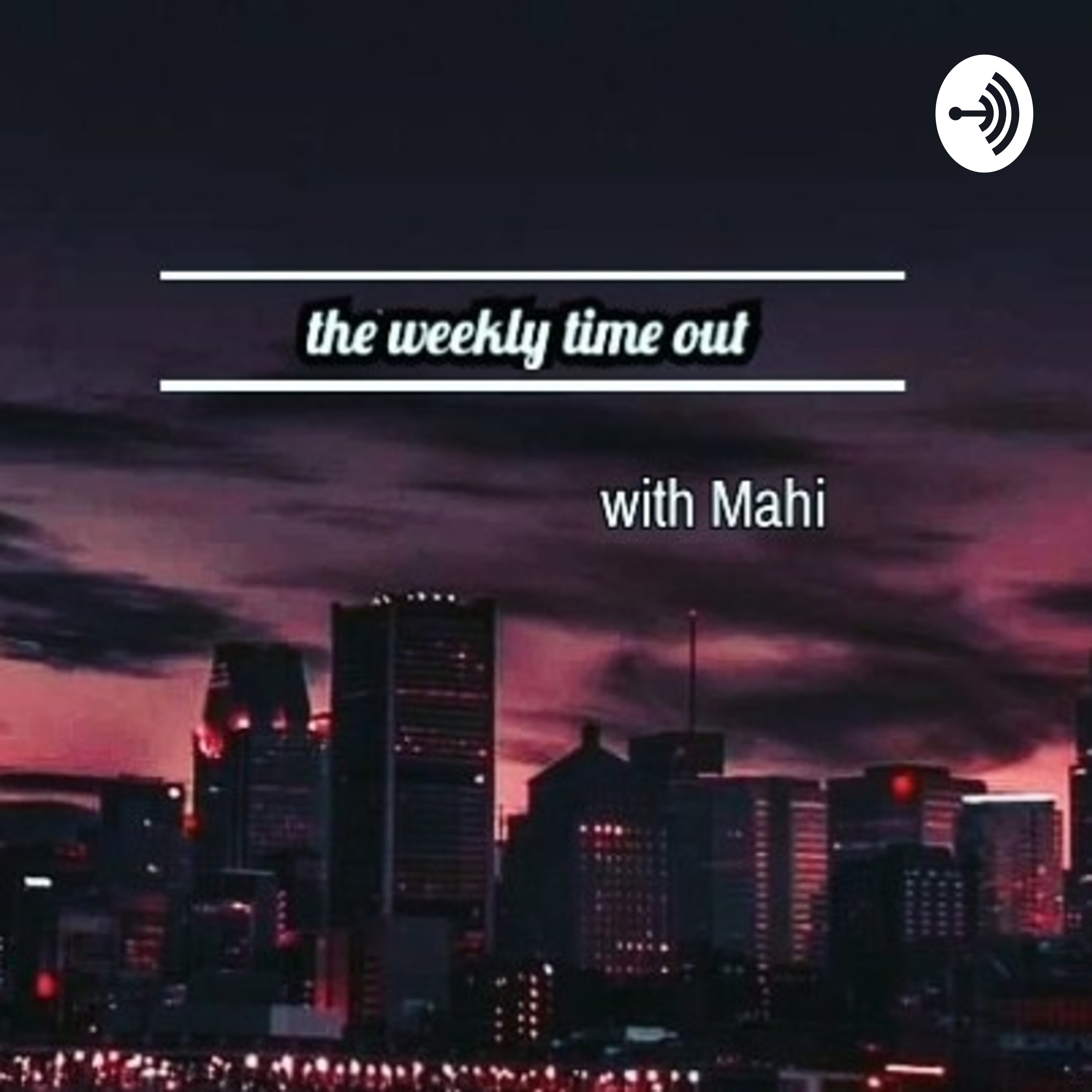 𝕋ℍ𝔼 𝕎𝔼𝔼𝕂𝕃𝕐 𝕋𝕀𝕄𝔼 𝕆𝕌𝕋 𝕎𝕚𝕥𝕙 𝕄𝕒𝕙𝕚 podcast artwork