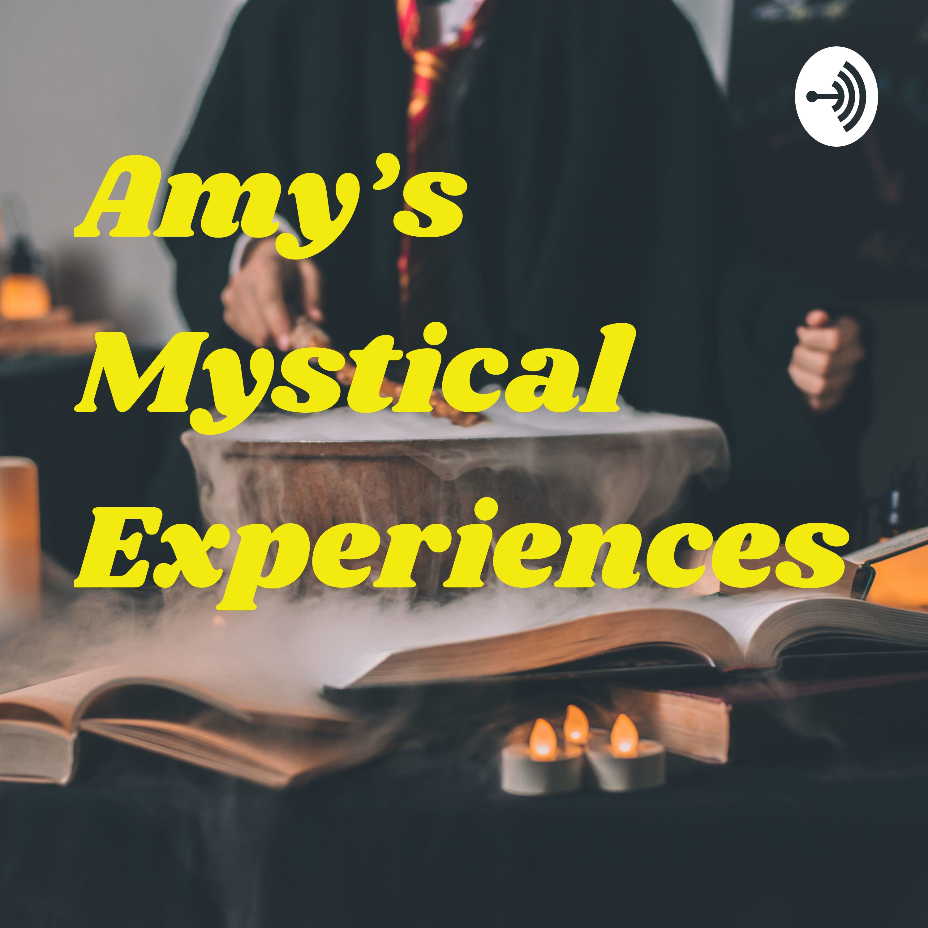 Amy's Mystical Experiences