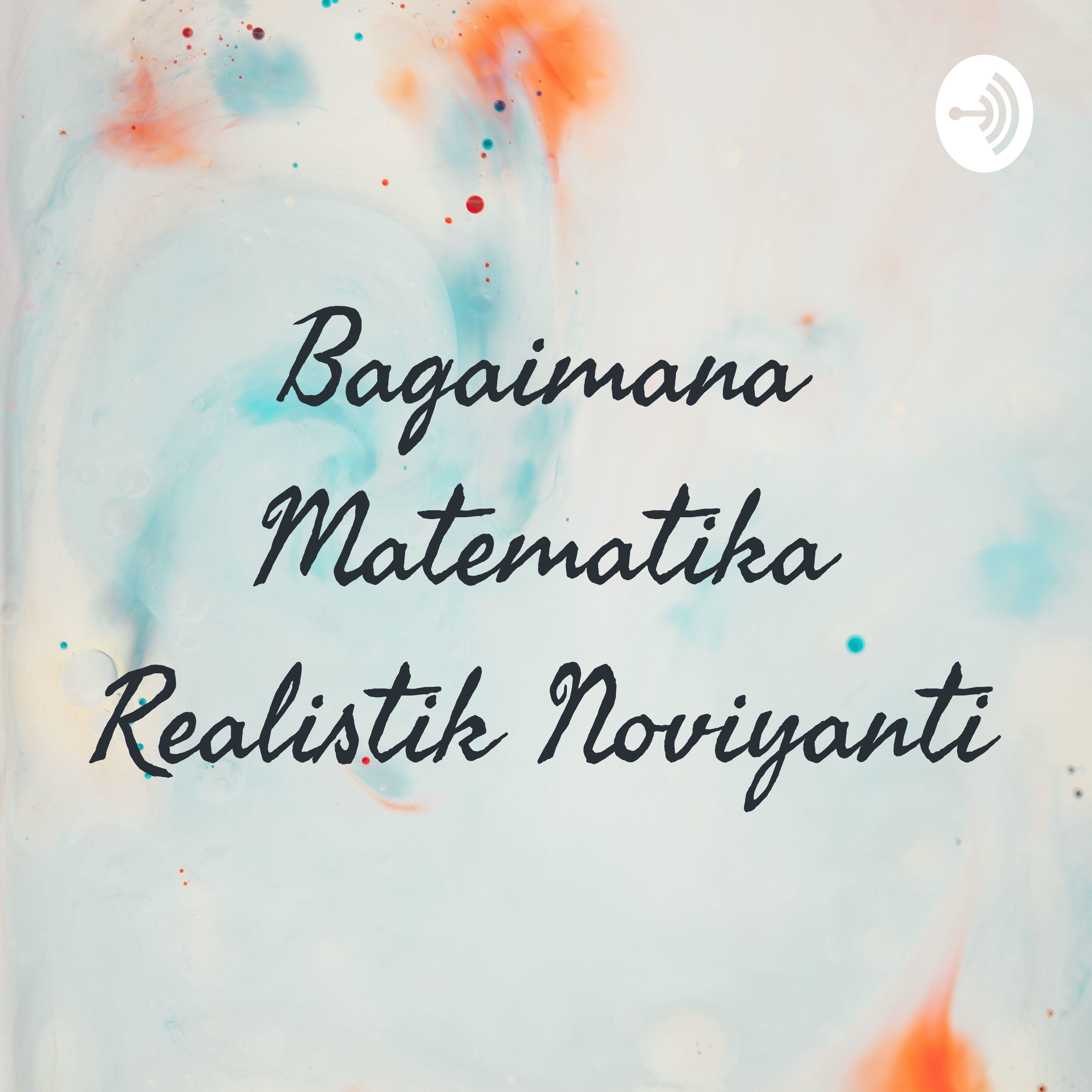 Bagaimana Matematika Realistik Noviyanti
