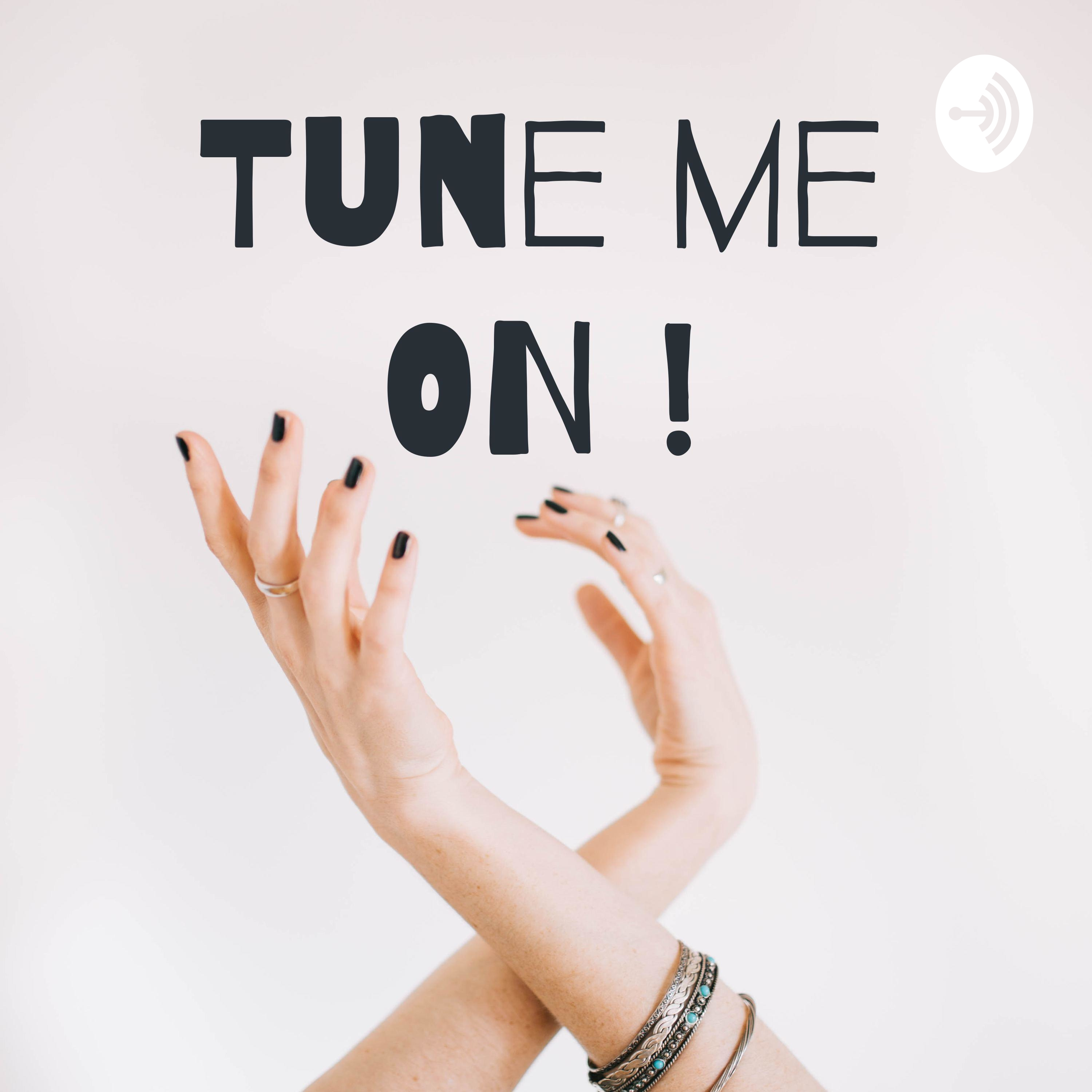 Tune Me ON!