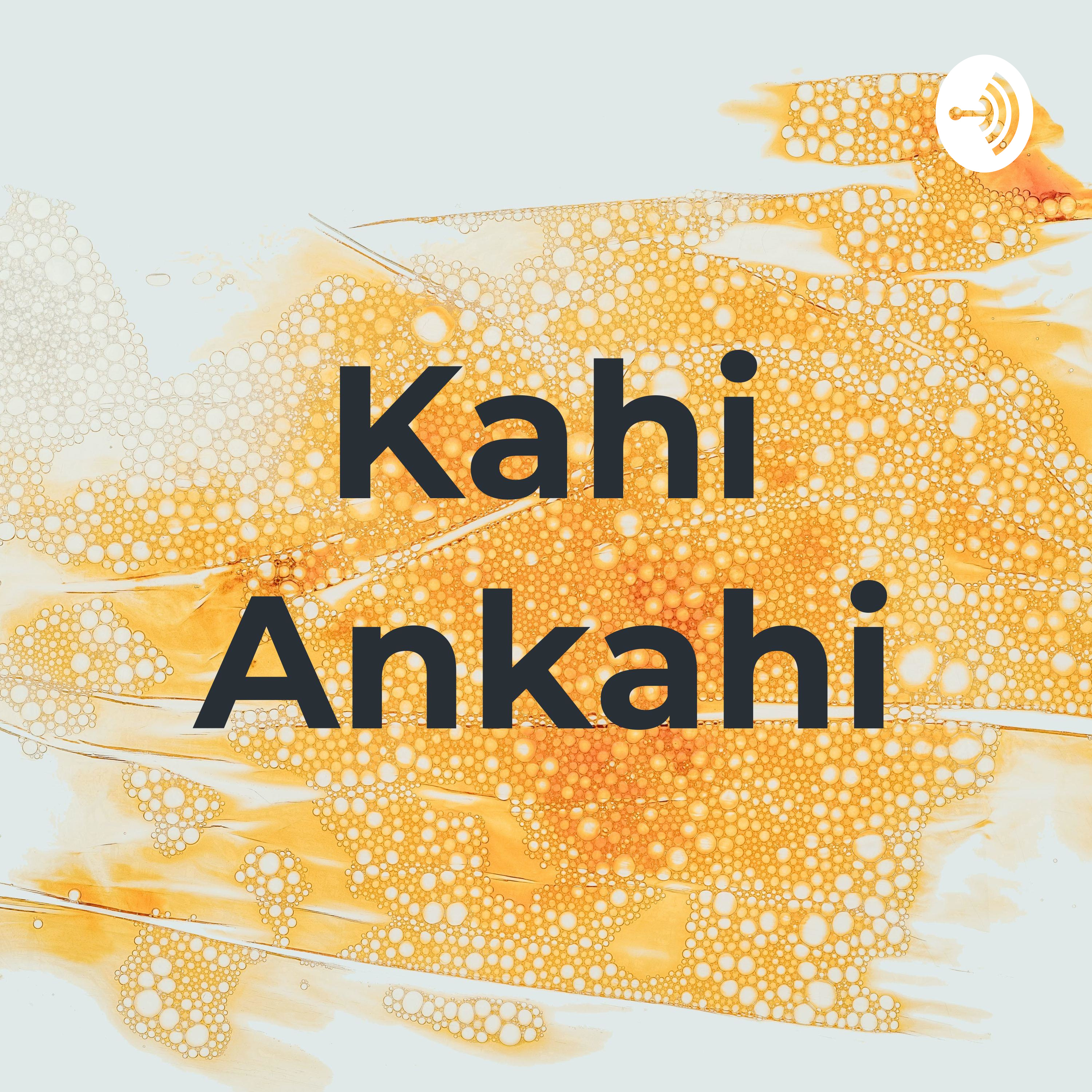 KAHIN ANKAHI