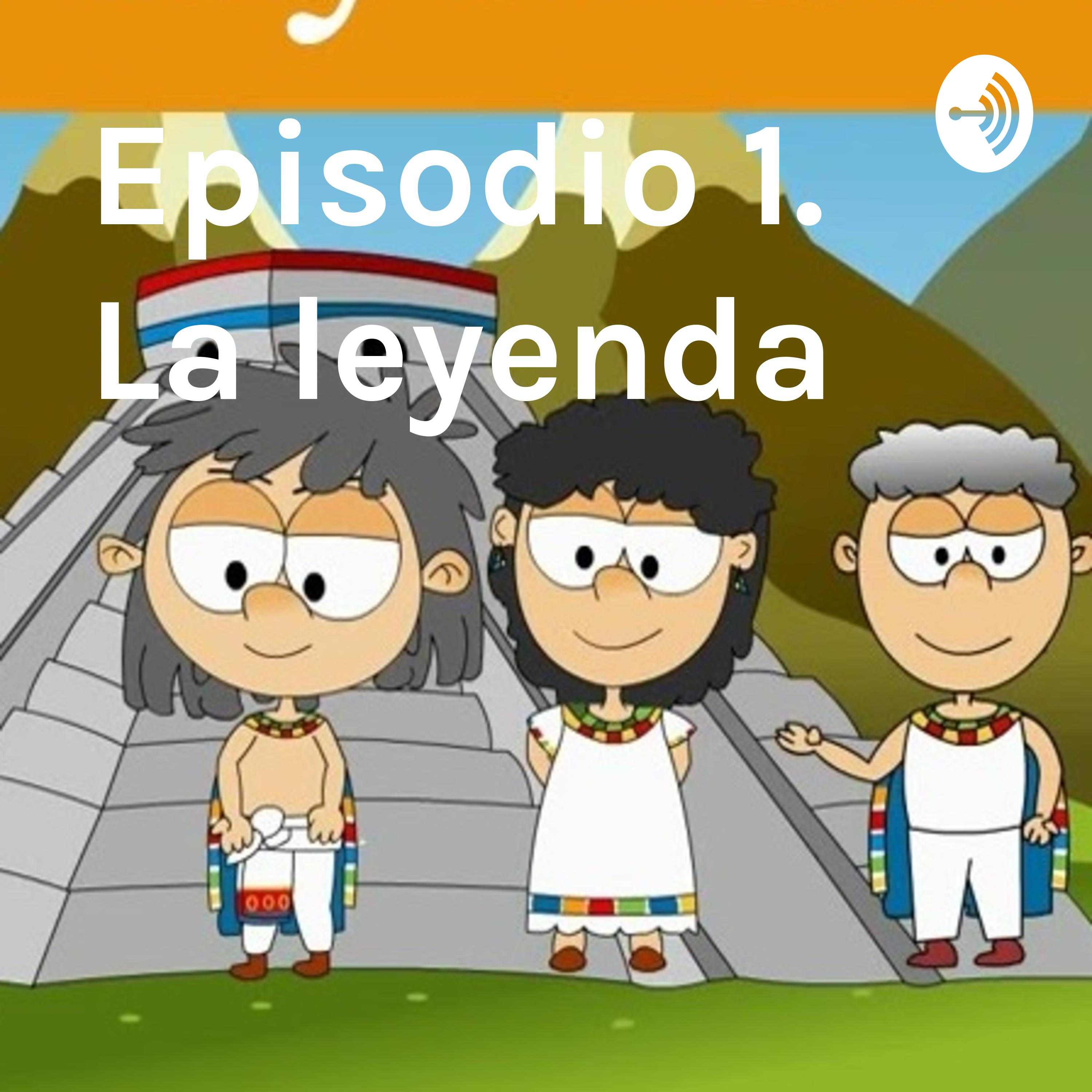 Episodio 1. La leyenda