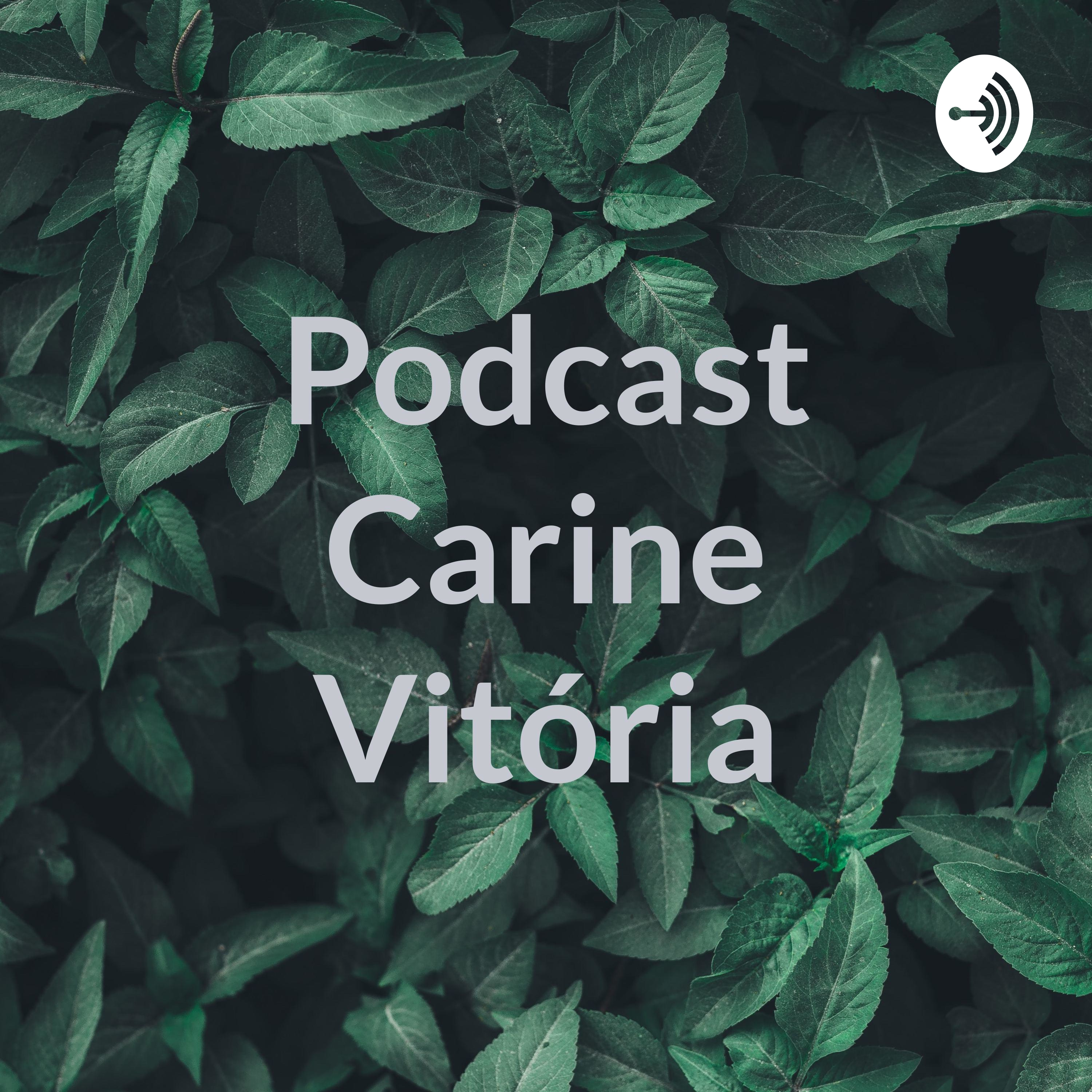 Podcast Carine Vitória podcast artwork
