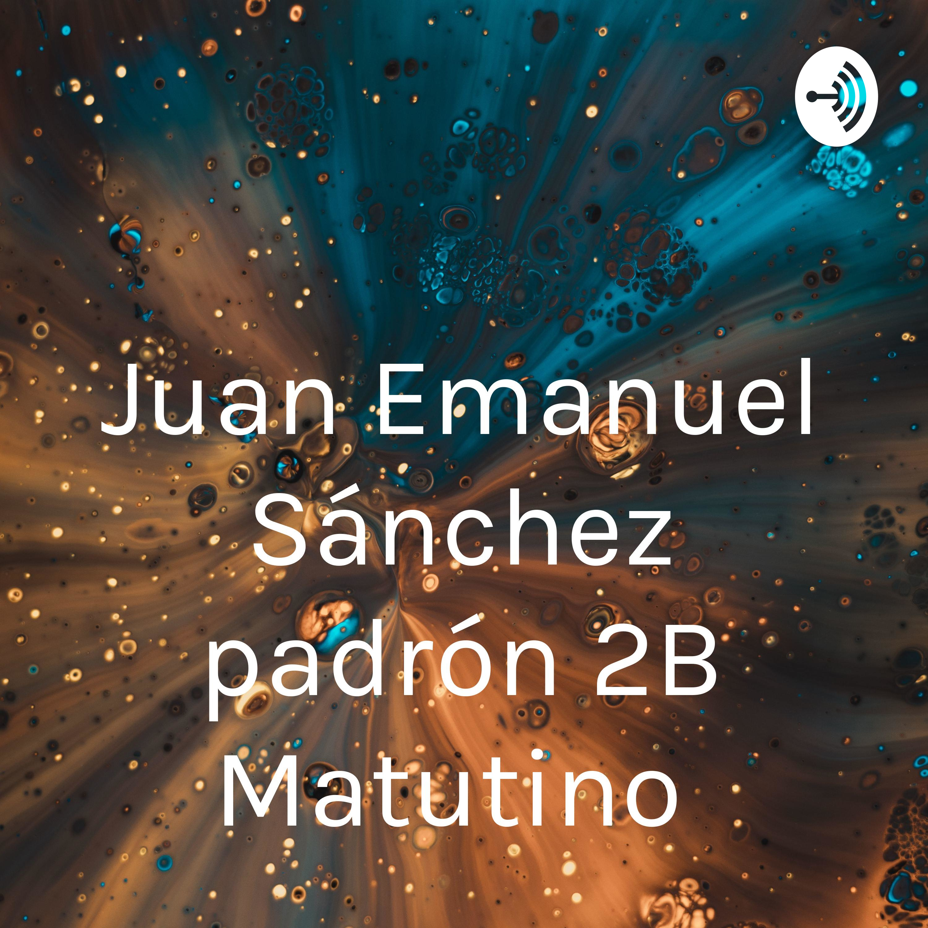 Juan Emanuel Sánchez padrón 2B Matutino 