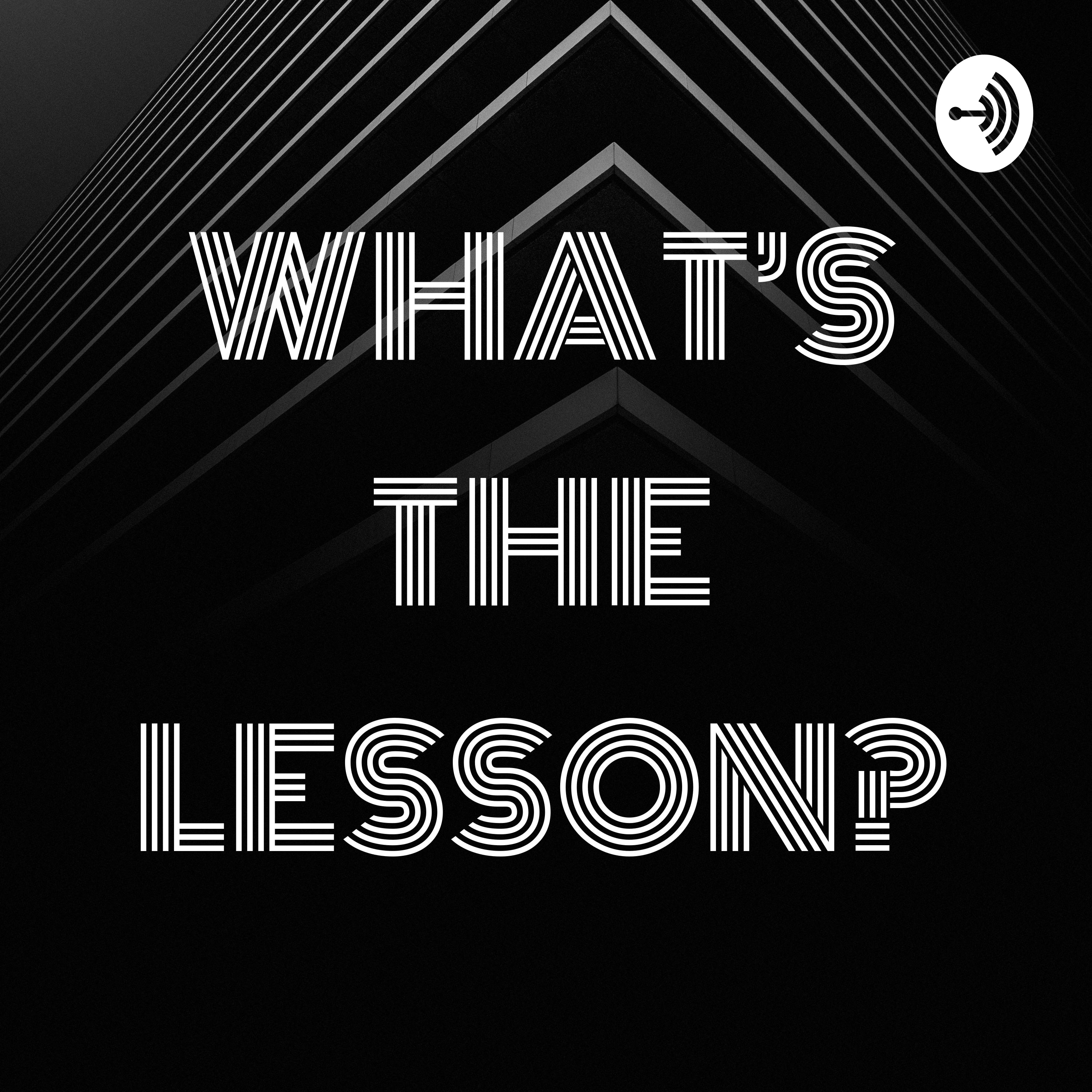 WHAT’S THE LESSON?