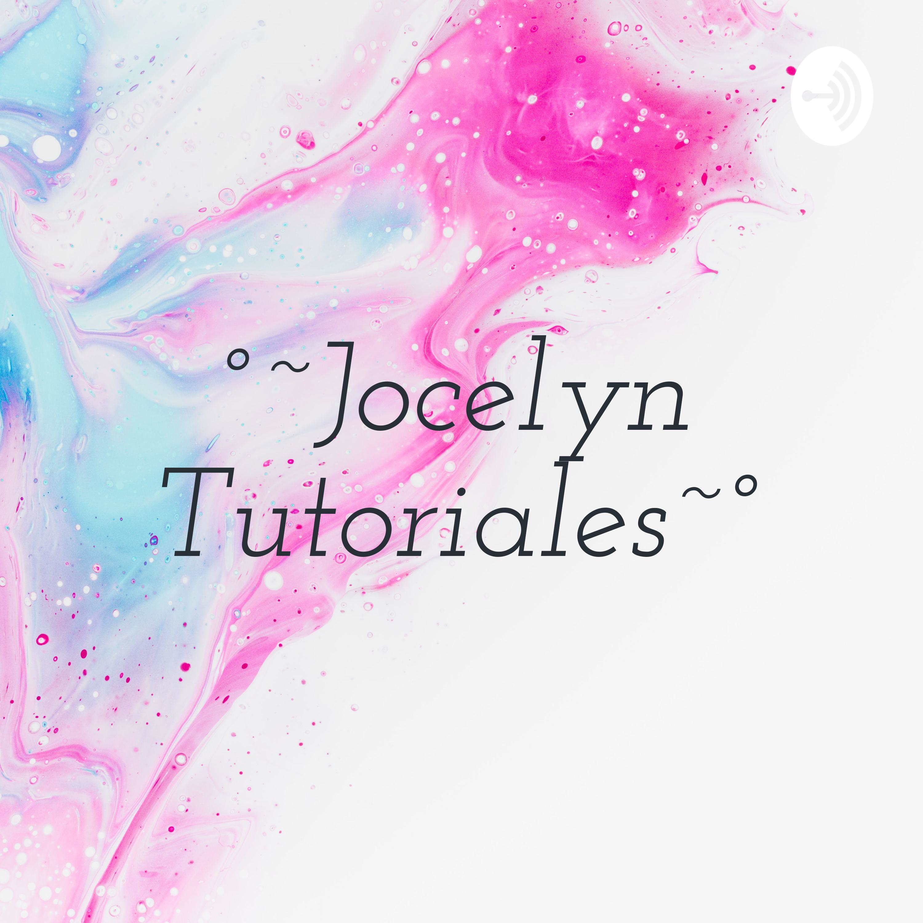 °~Jocelyn Tutoriales~°