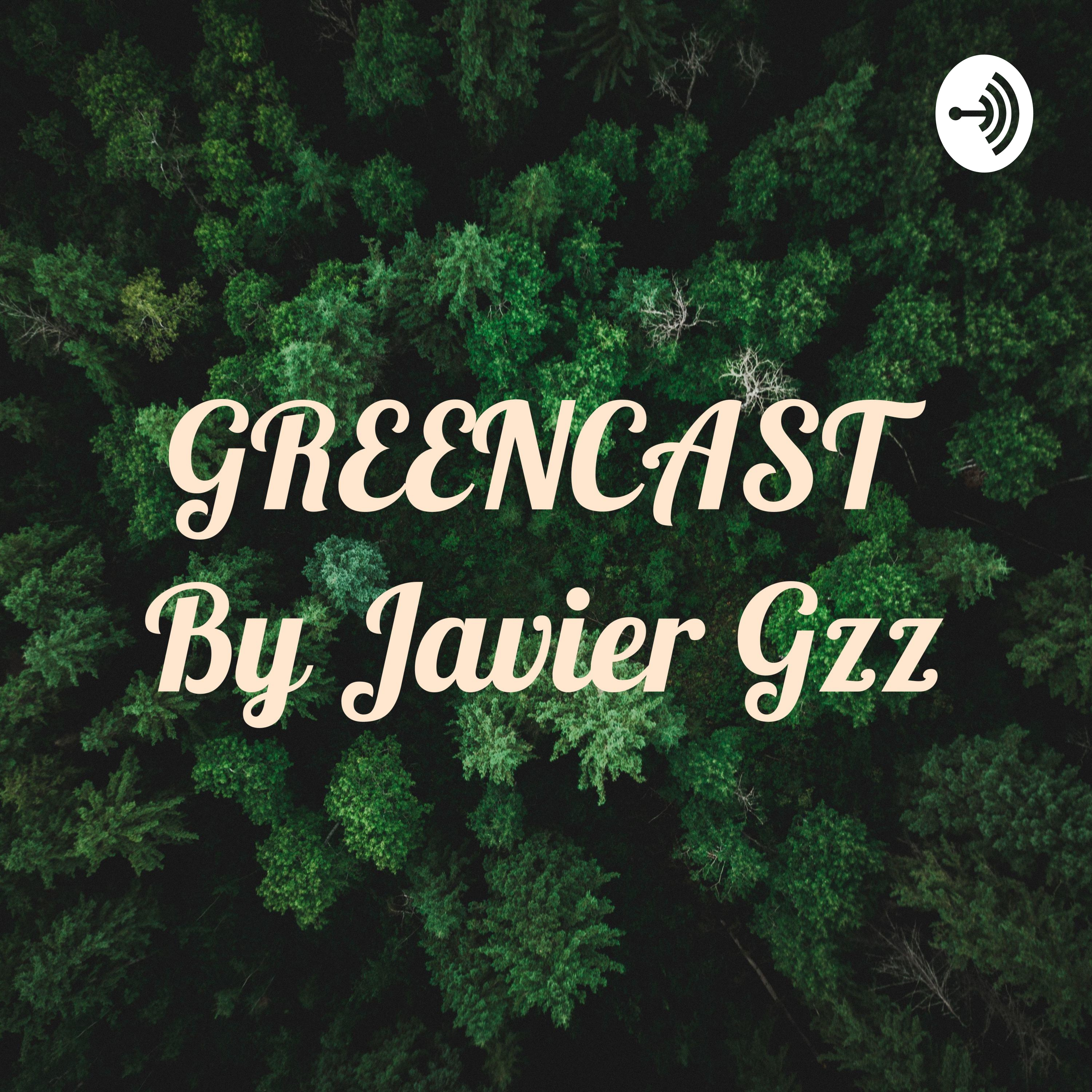 GREENCAST By Javier Gzz