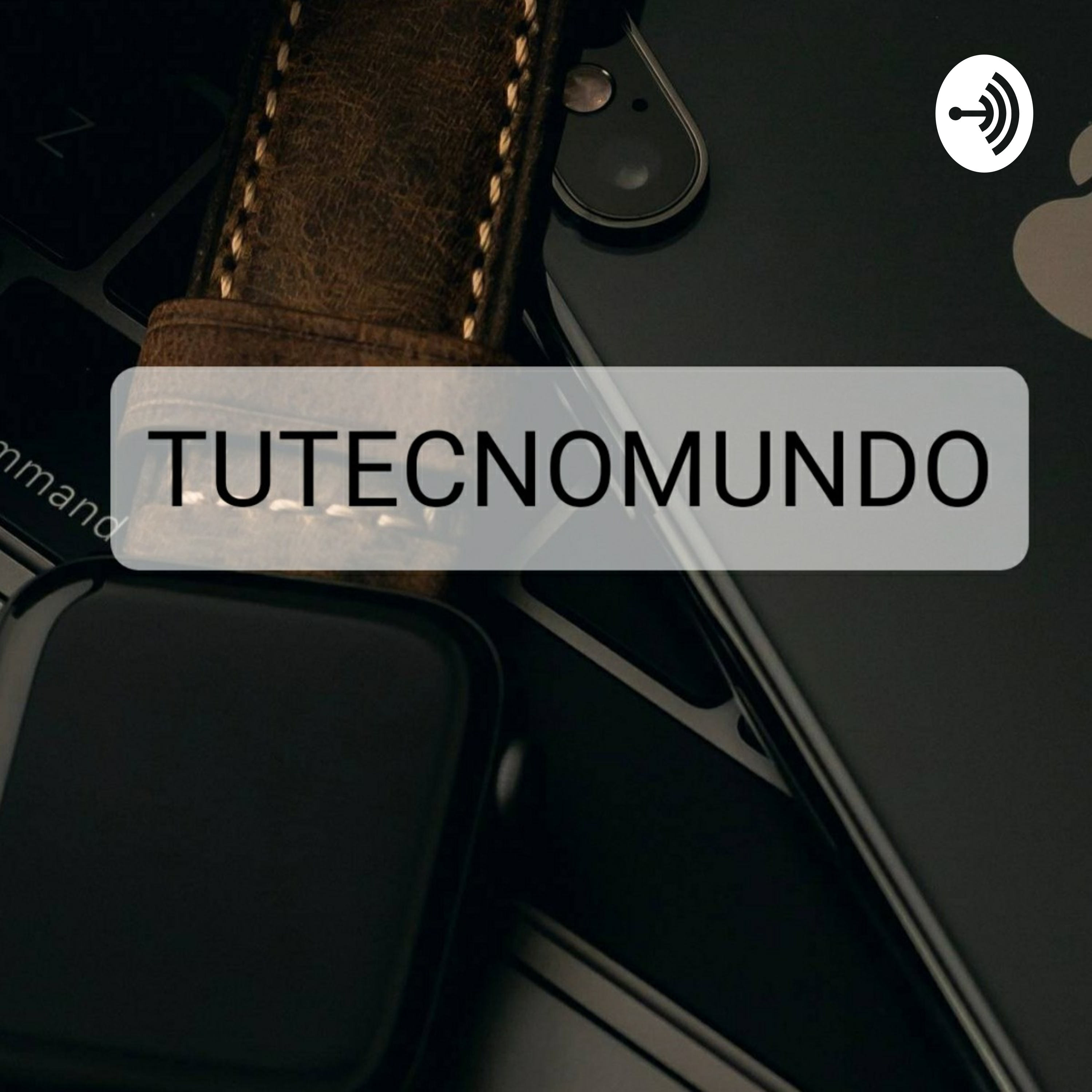 TUTECNOMUNDO 1ra EDICIÓN😉 podcast artwork