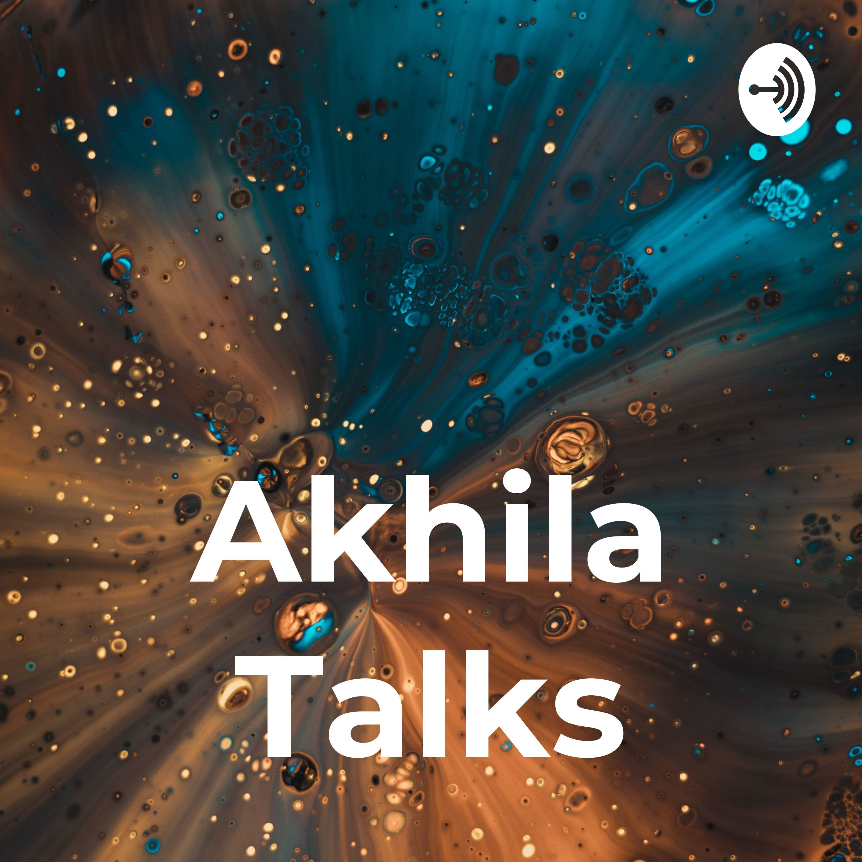Akhila Talks