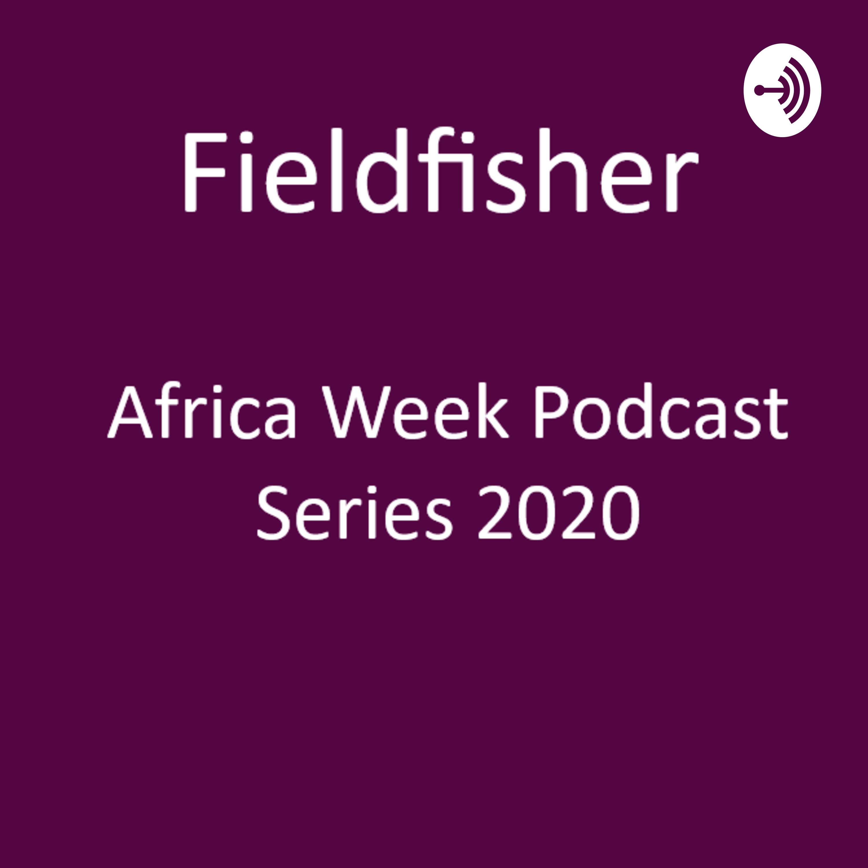 Fieldfisher Africa Week Podcast Series 2020