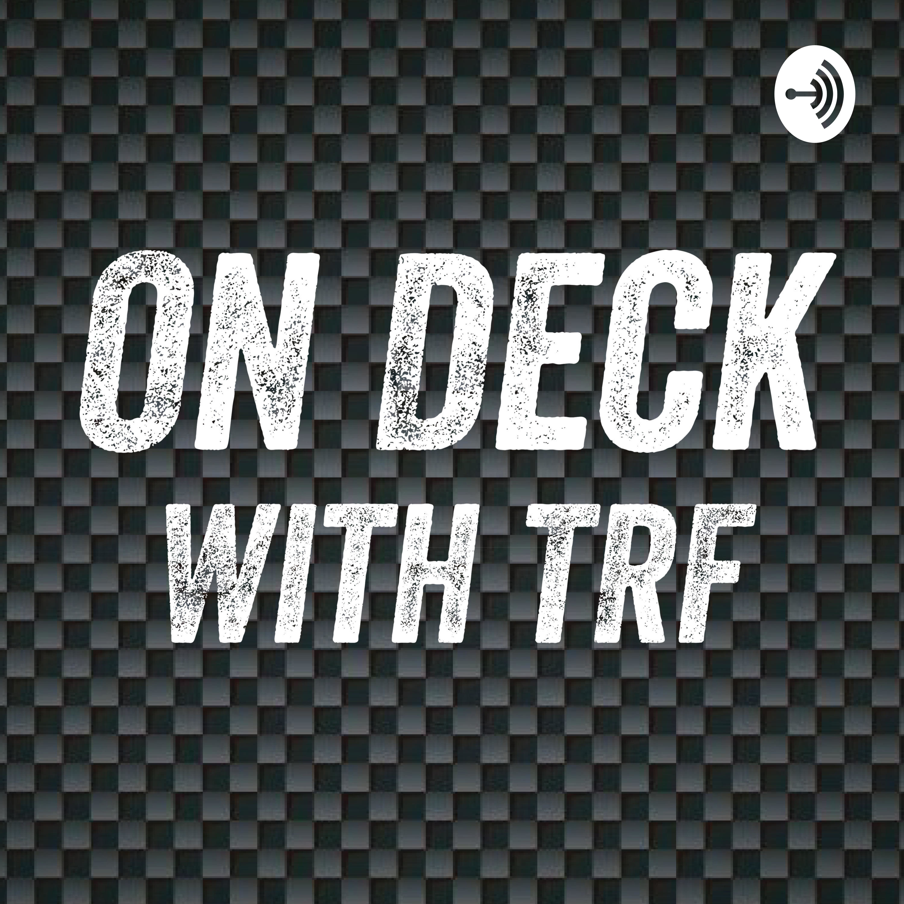 On Deck With TRF