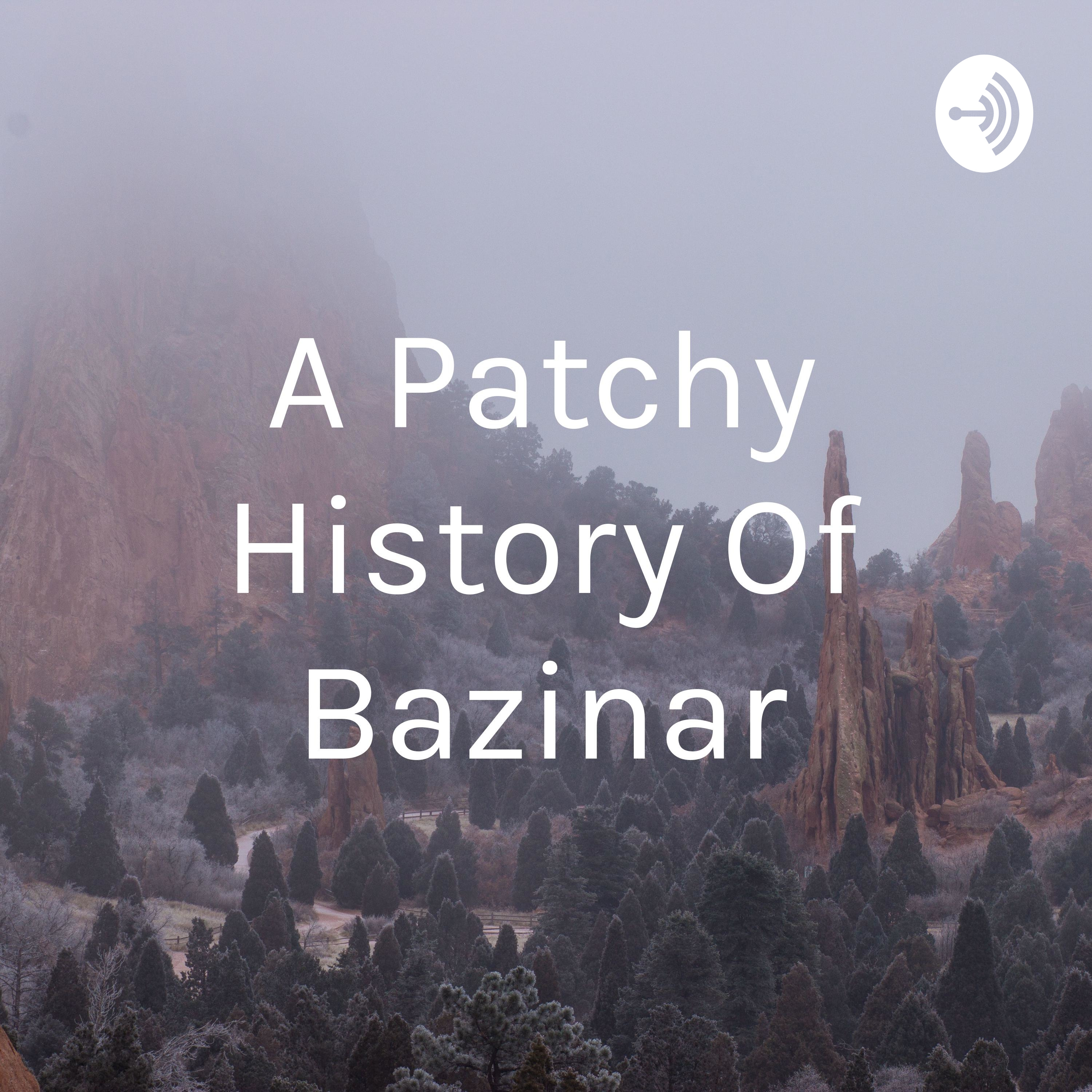 A Patchy History Of Bazinar
