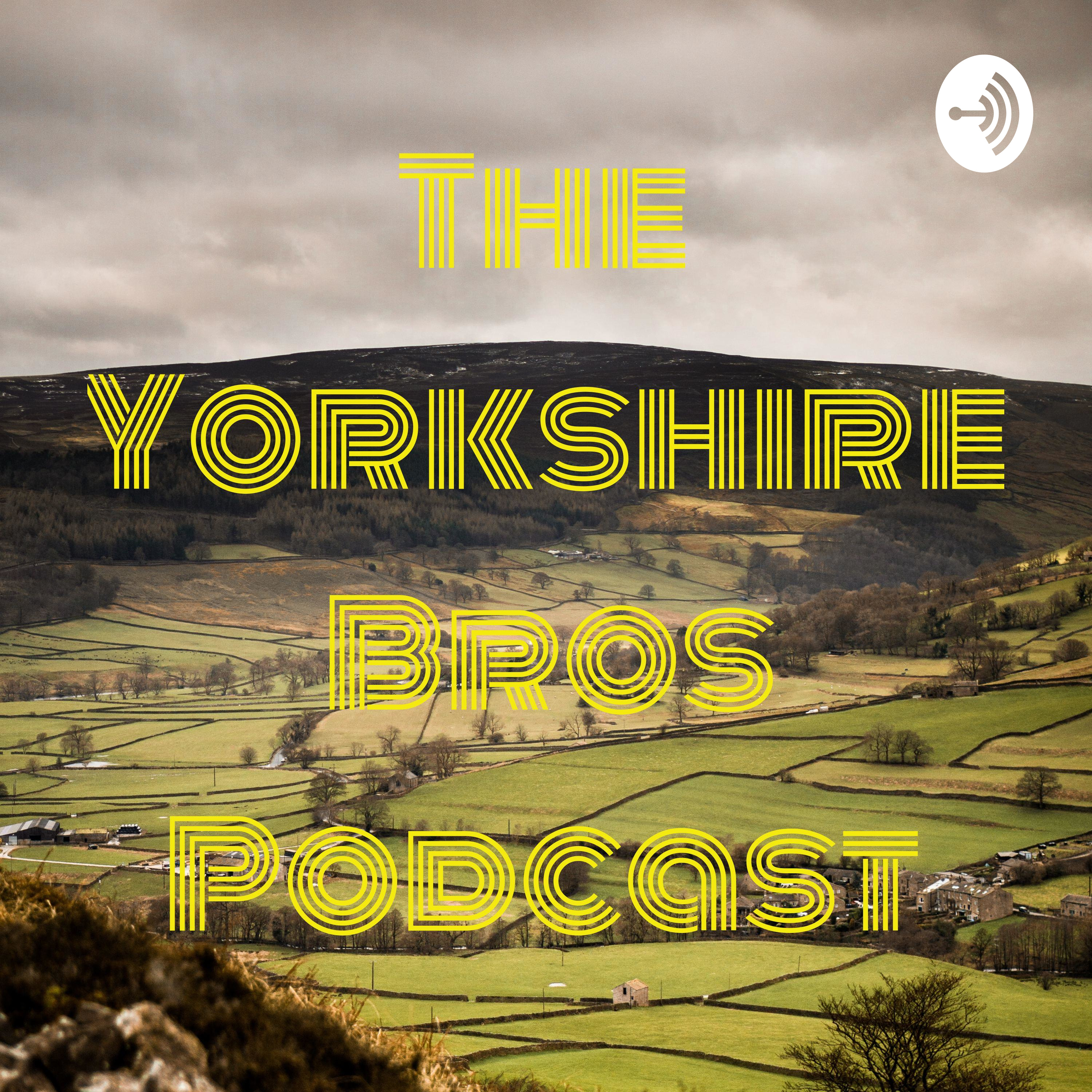 The Yorkshire Bros podcast