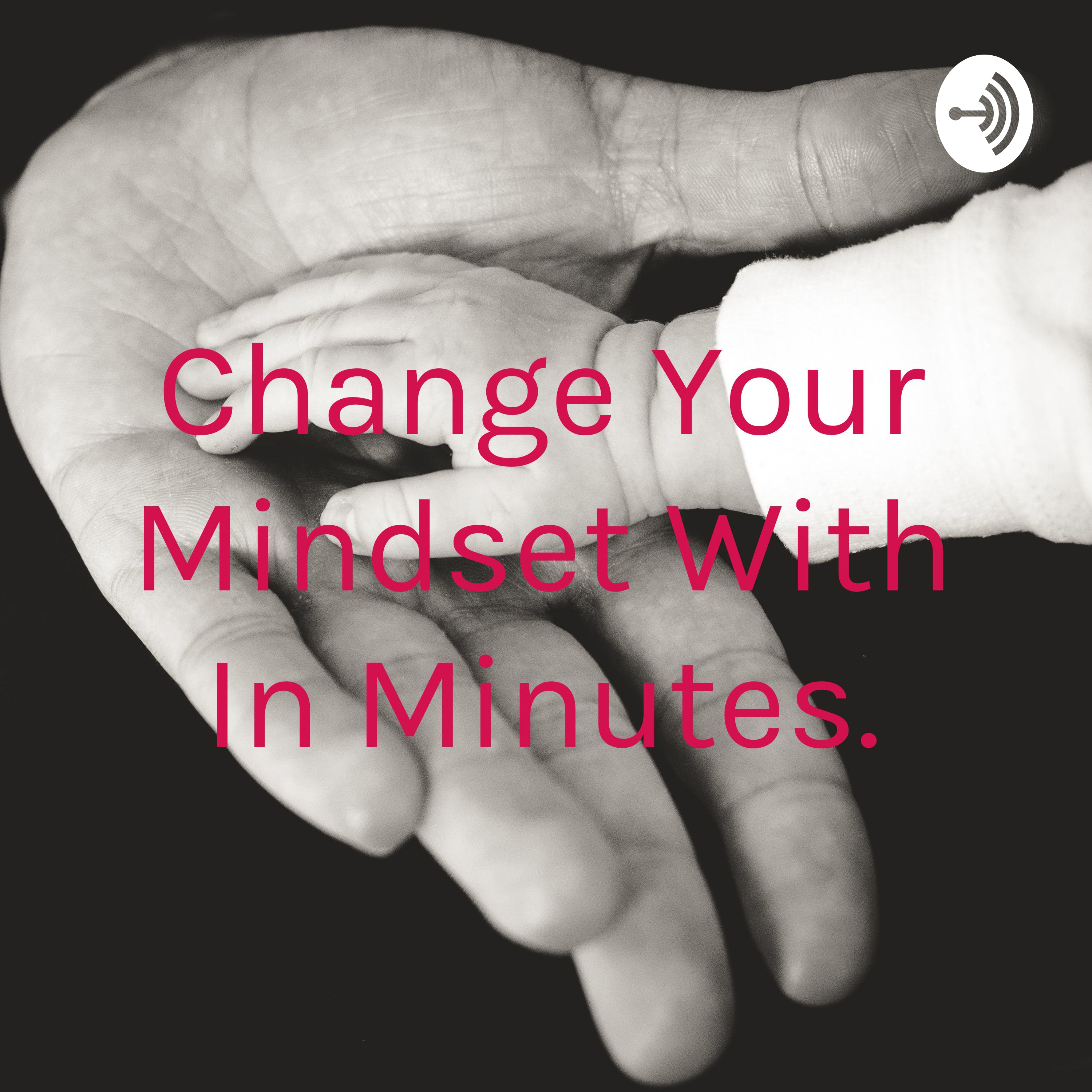 Change Your Mindset With In Minutes.