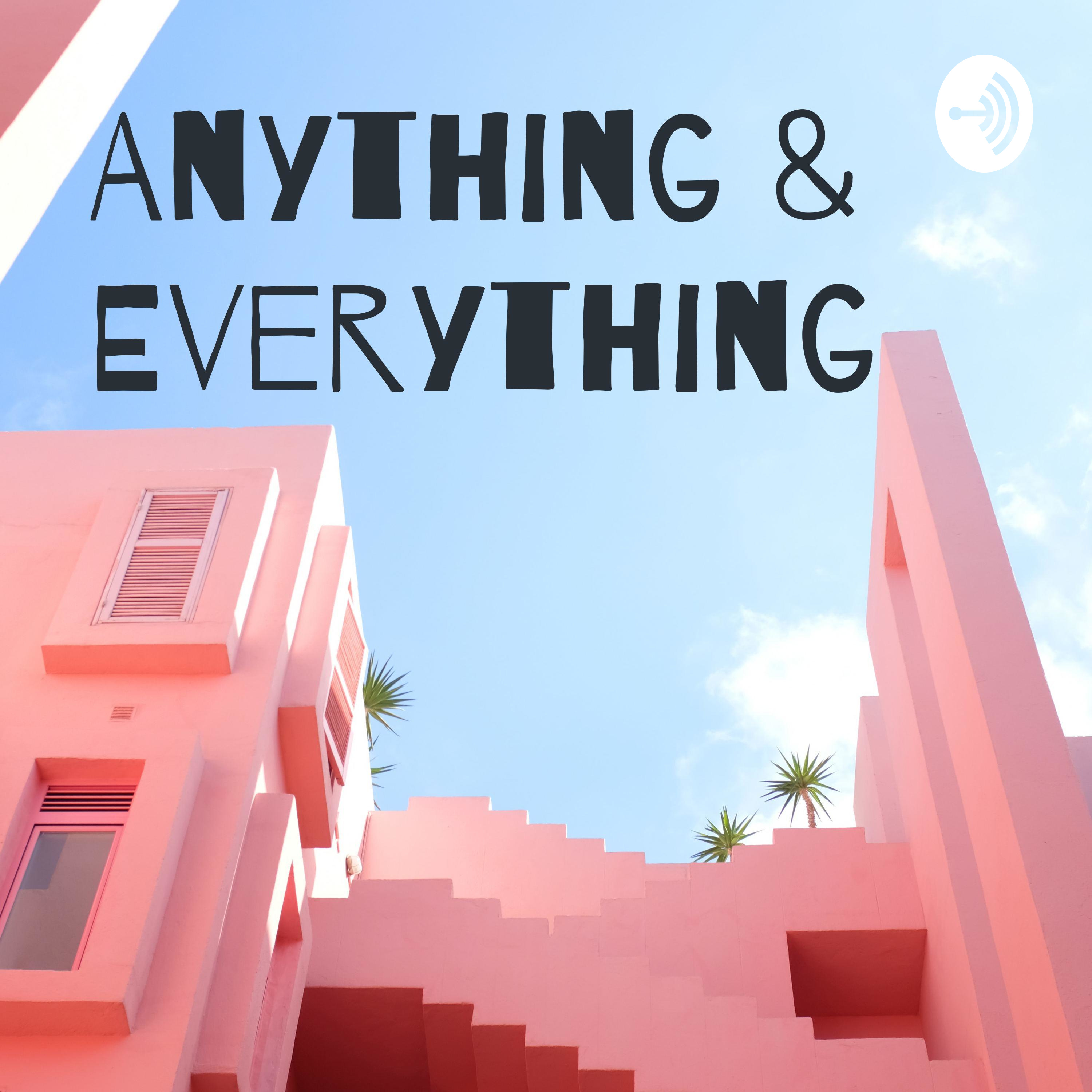 Anything & Everything