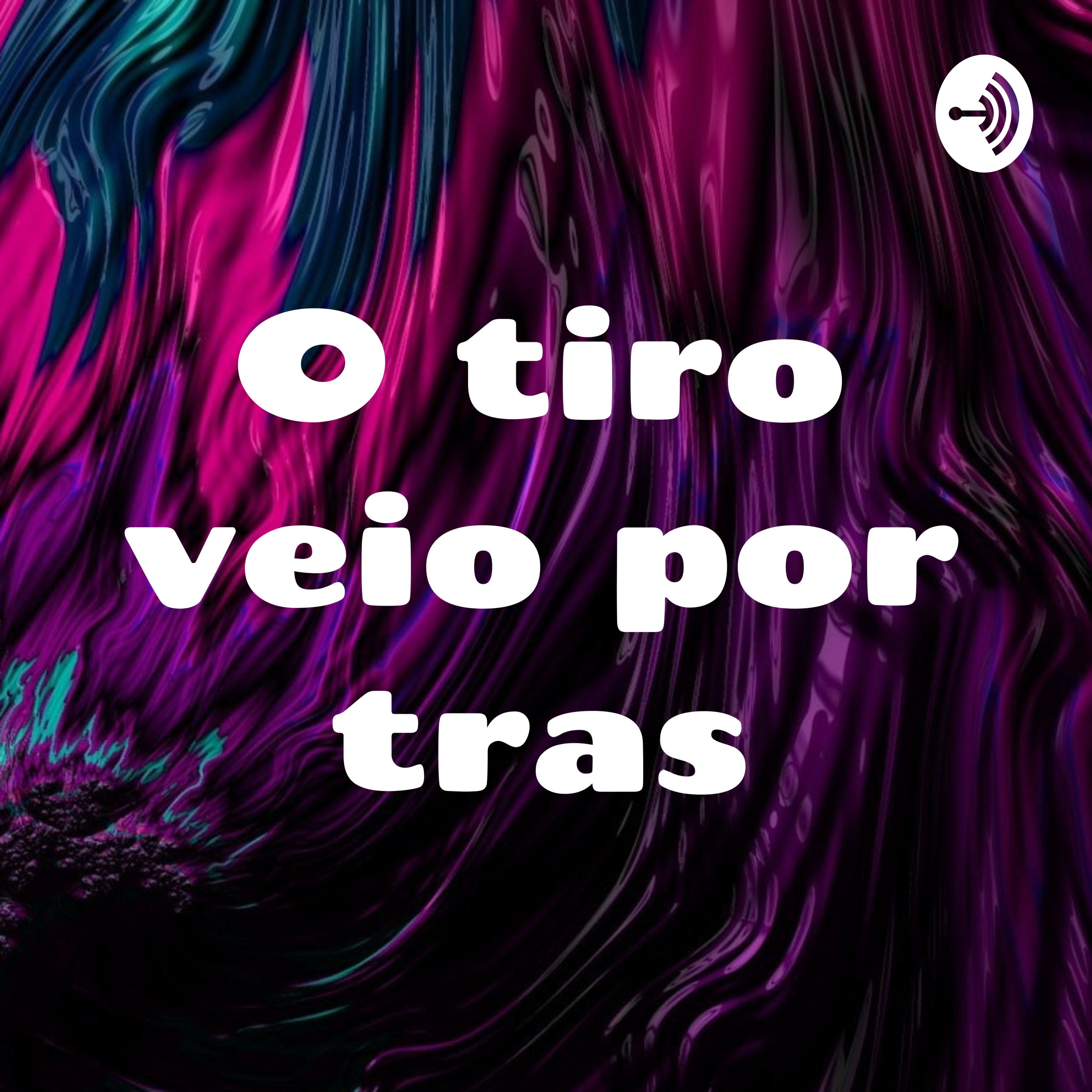 O tiro veio por tras