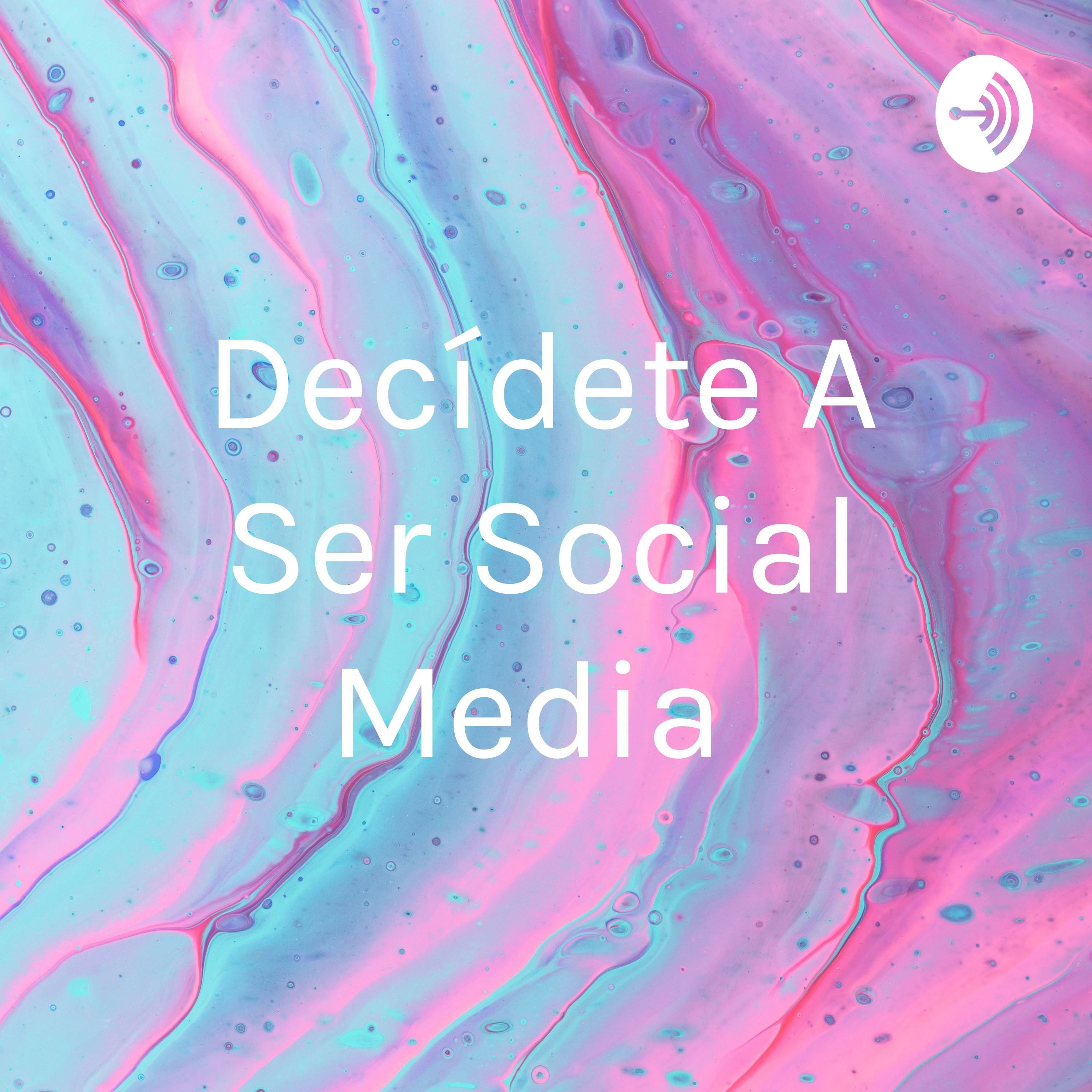 Decídete A Ser Social Media