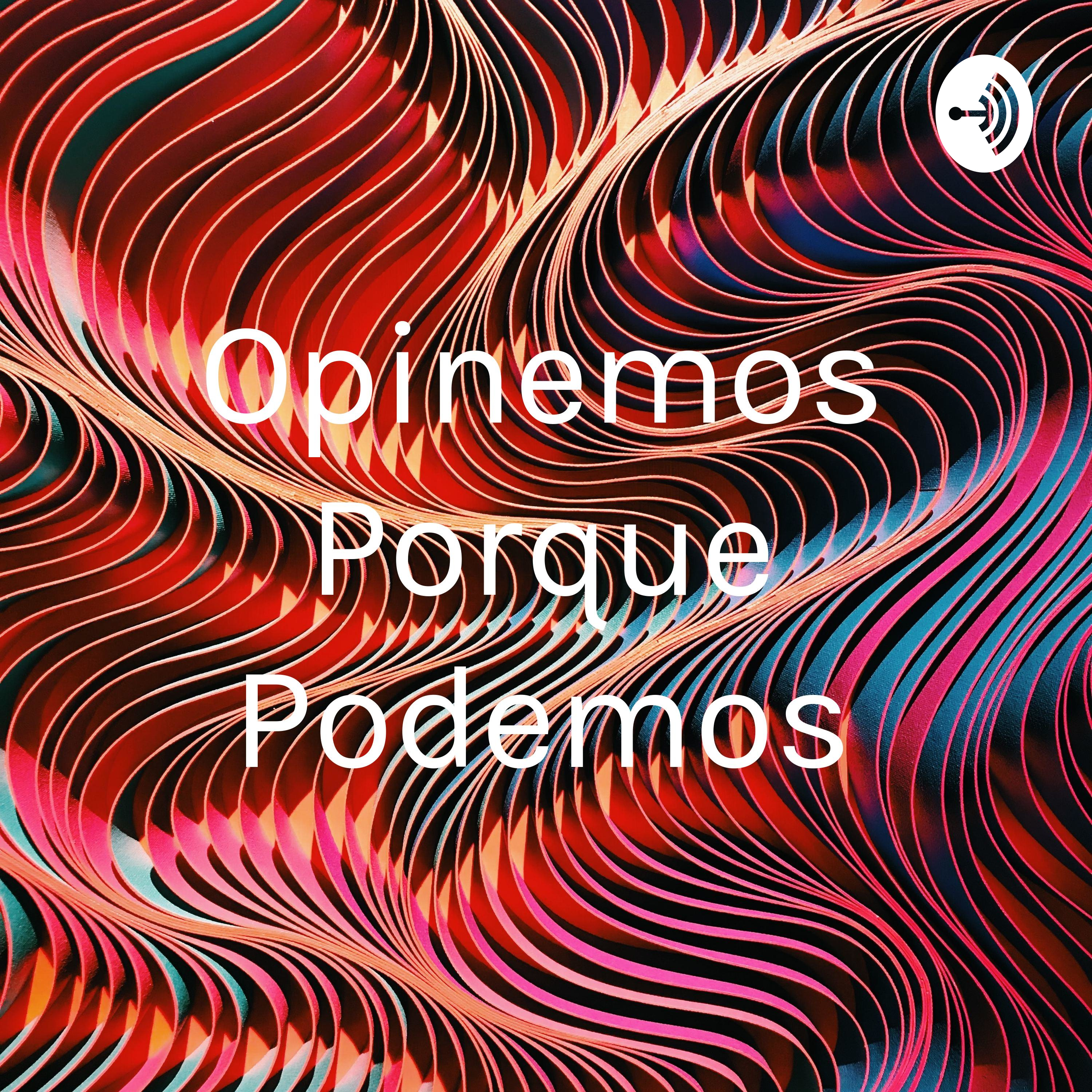 Opinemos Porque Podemos