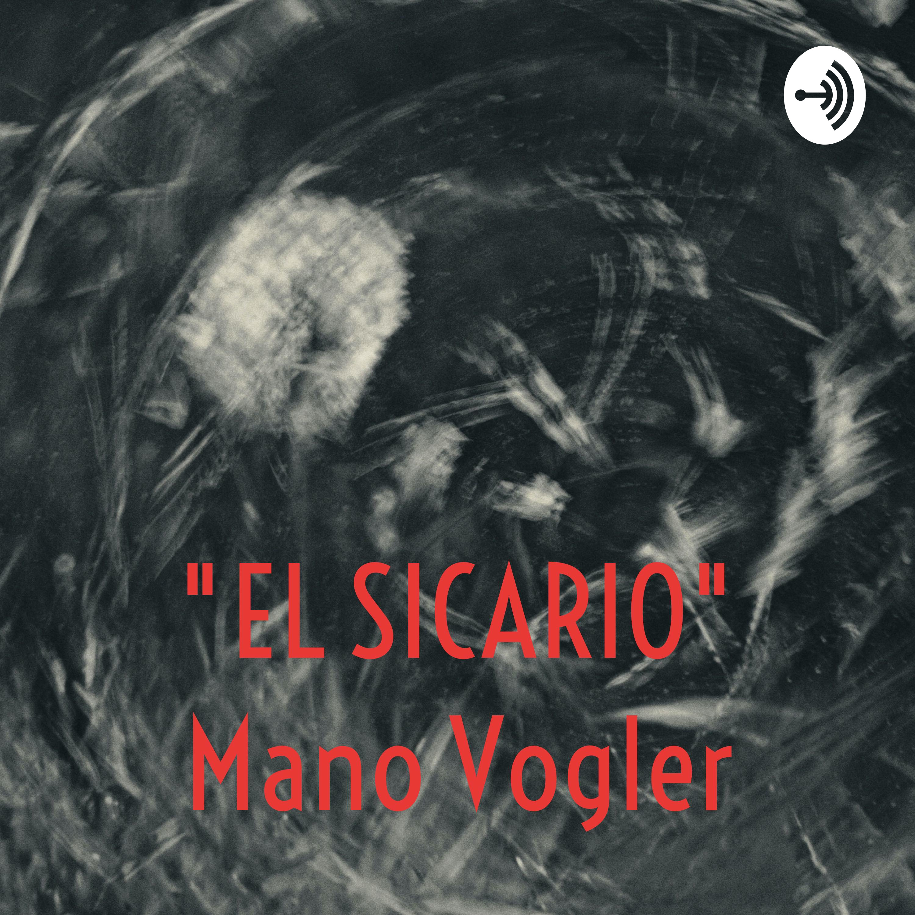 "EL SICARIO" Mano Vogler