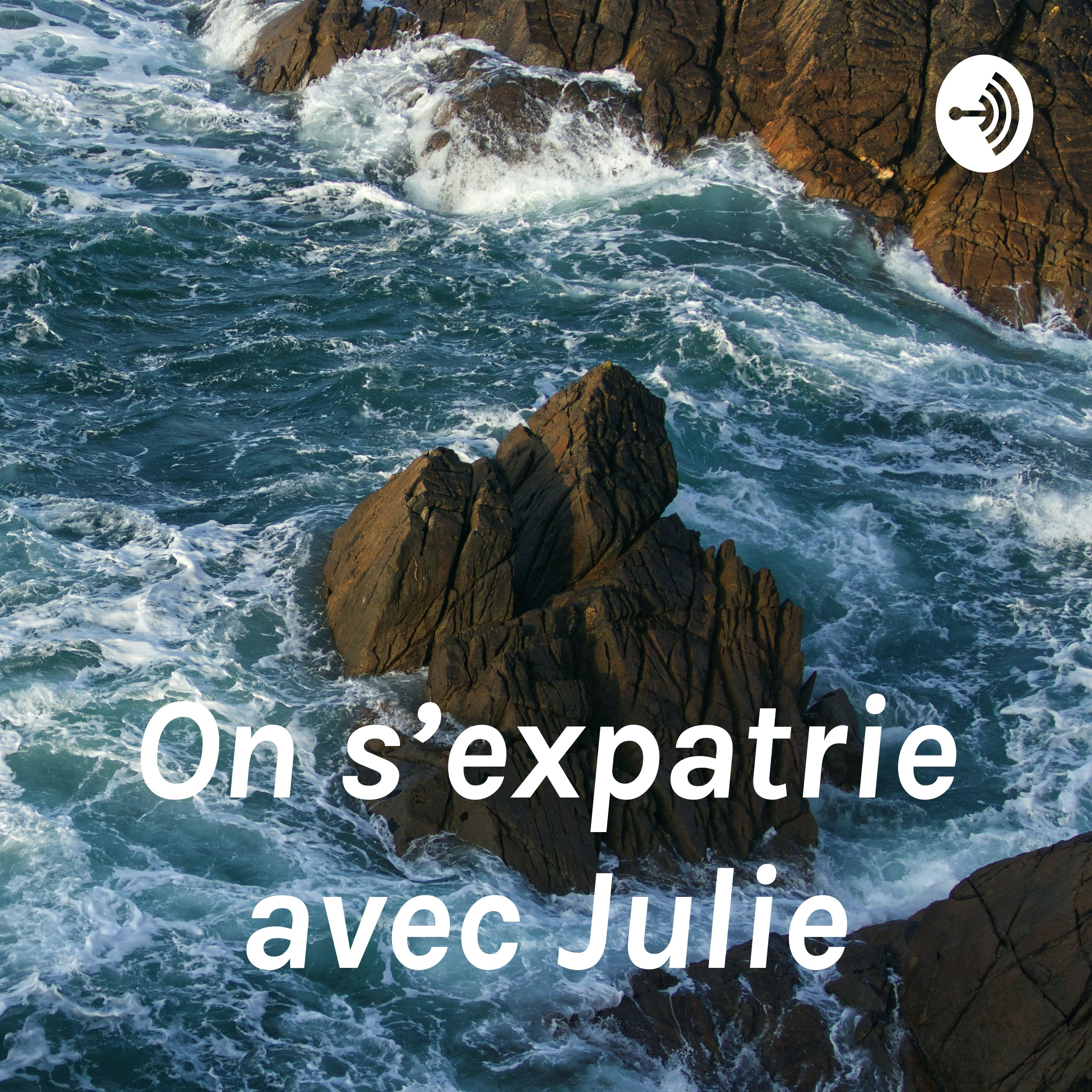 On s’expatrie avec Julie
