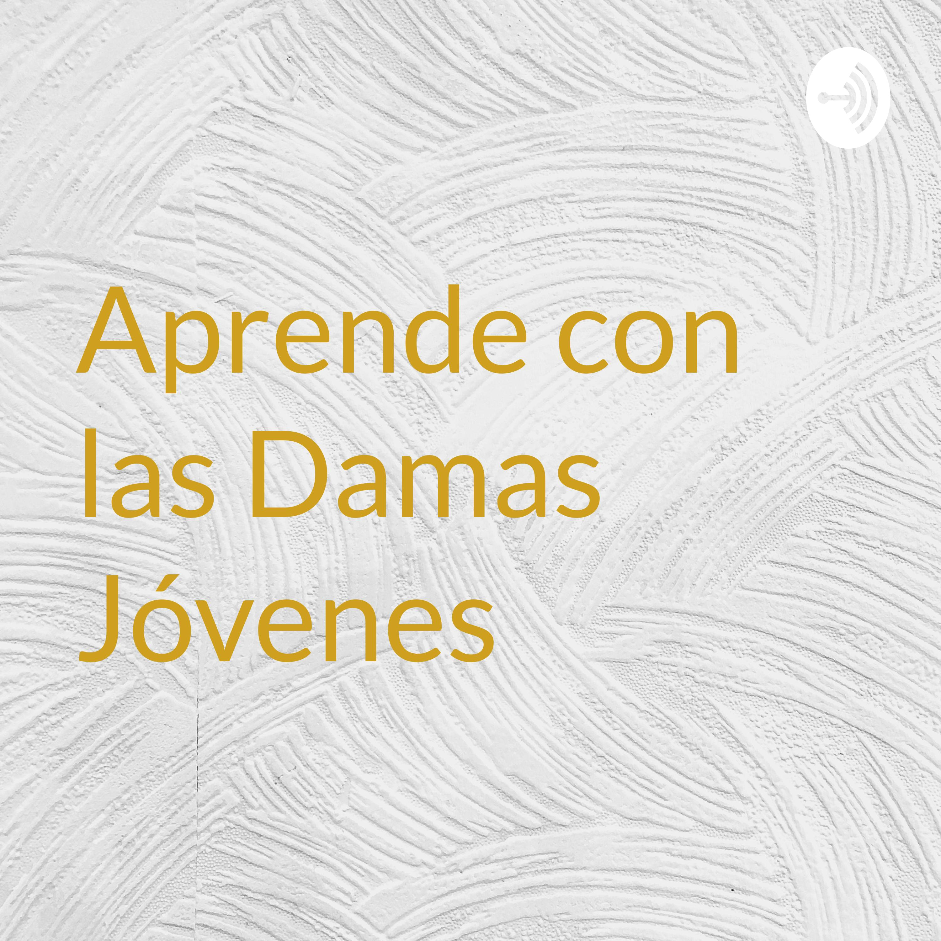 Aprende con las Damas Jóvenes