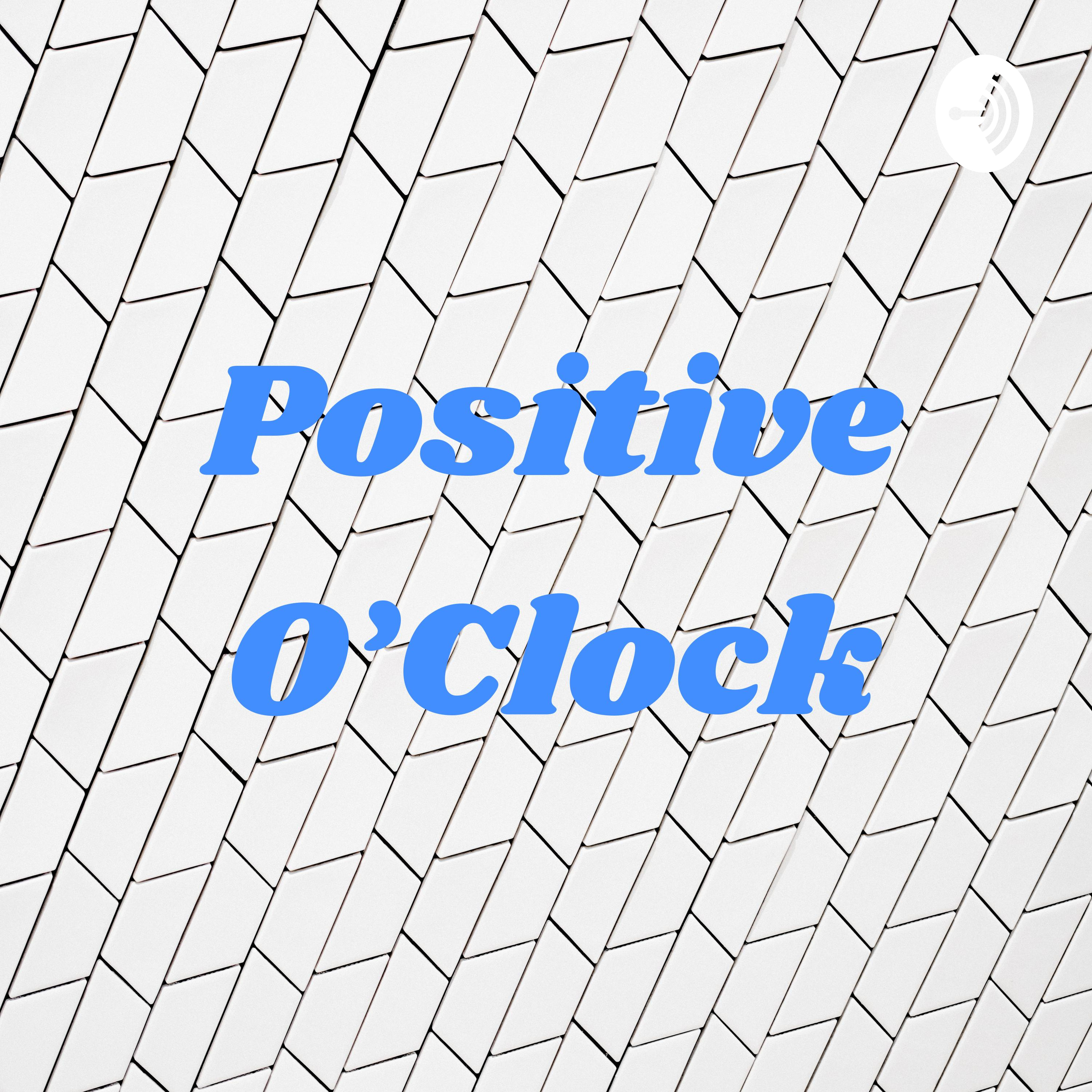Positive O’Clock