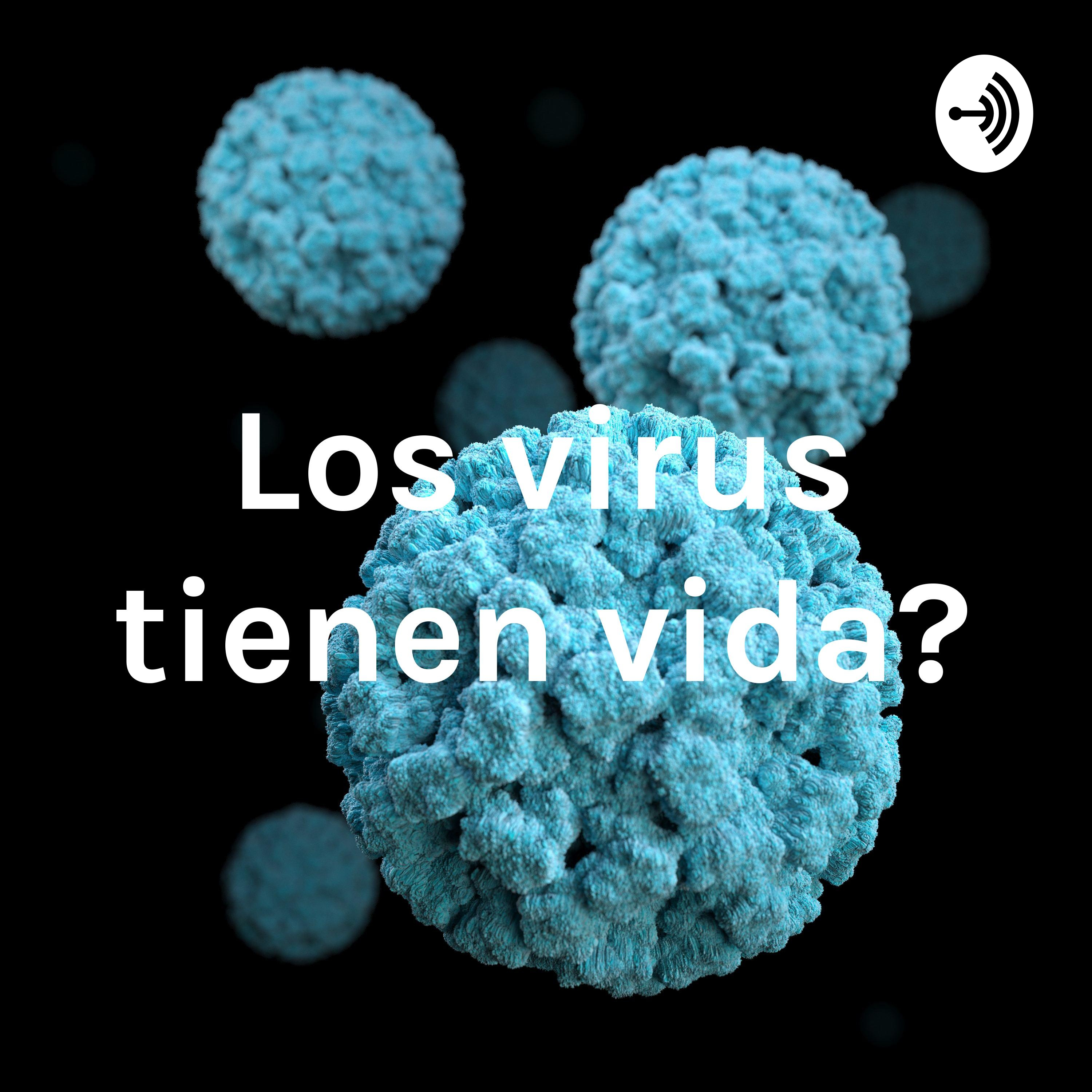 ¿Los virus tienen vida?
