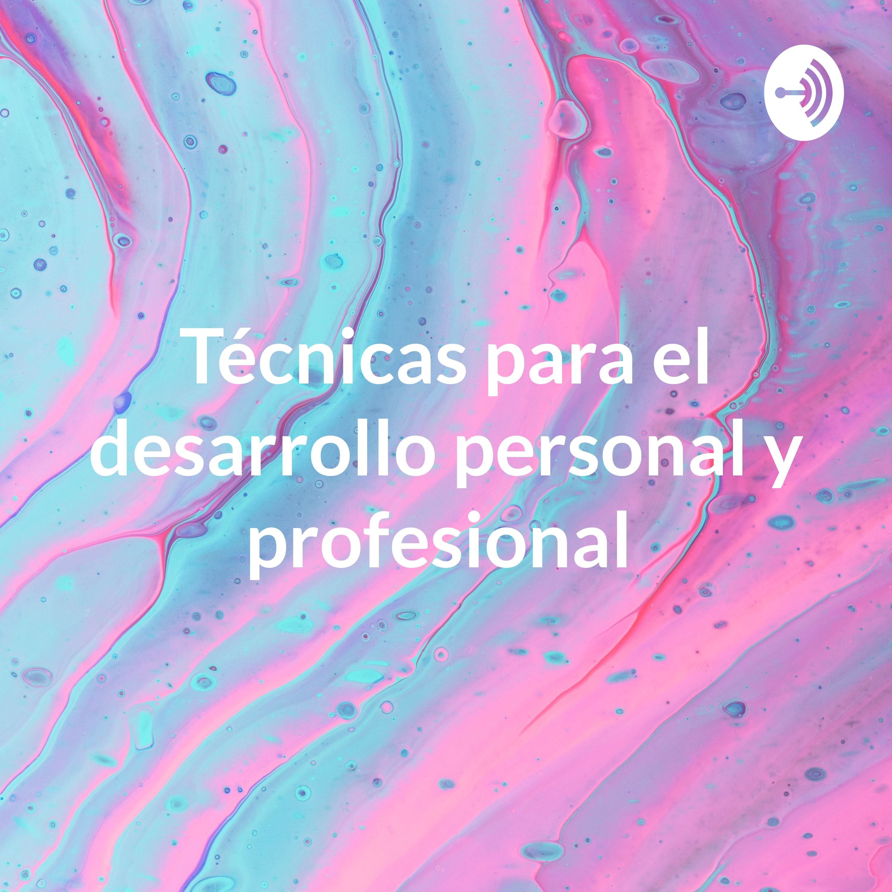 Técnicas para el desarrollo personal y profesional 