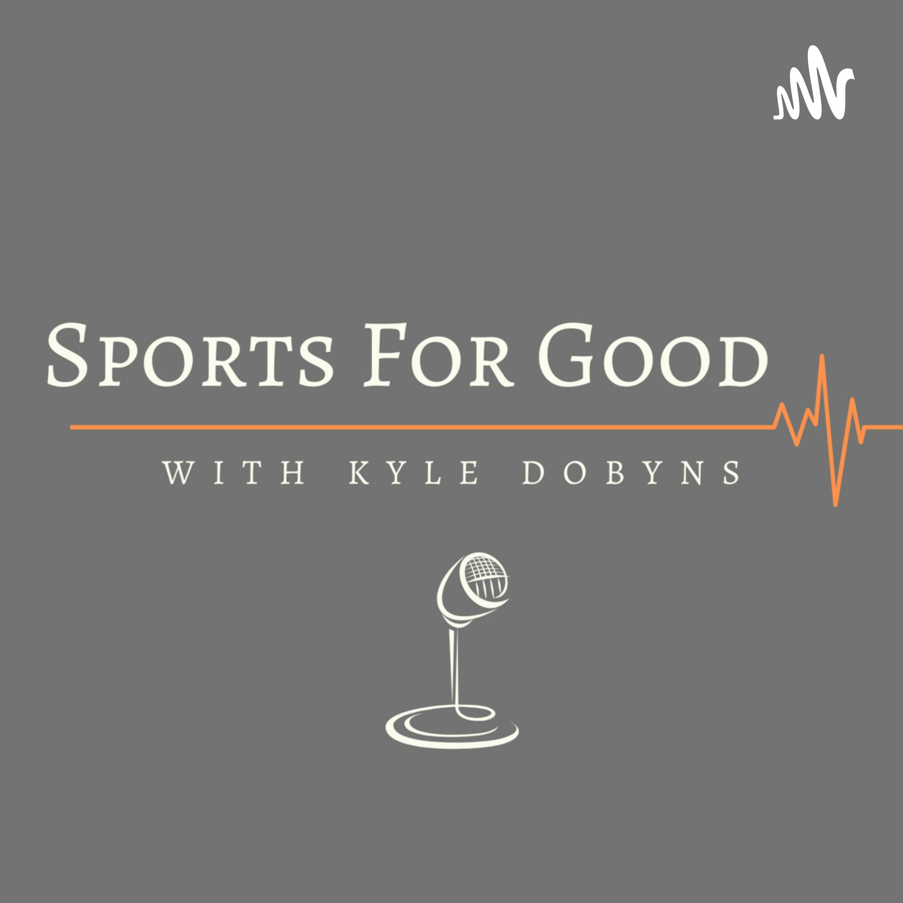 Sports For Good with Kyle Dobyns