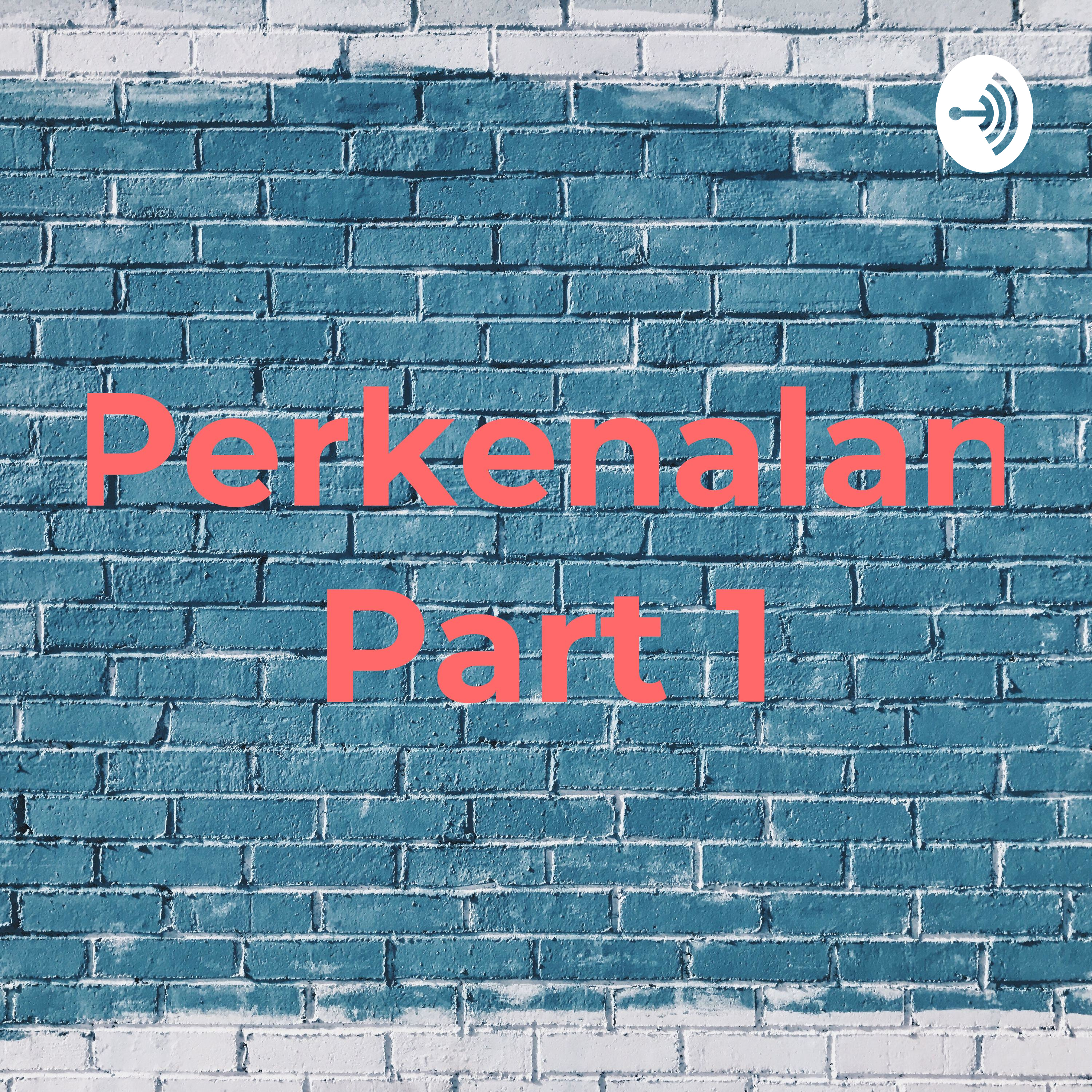 Perkenalan Part 1