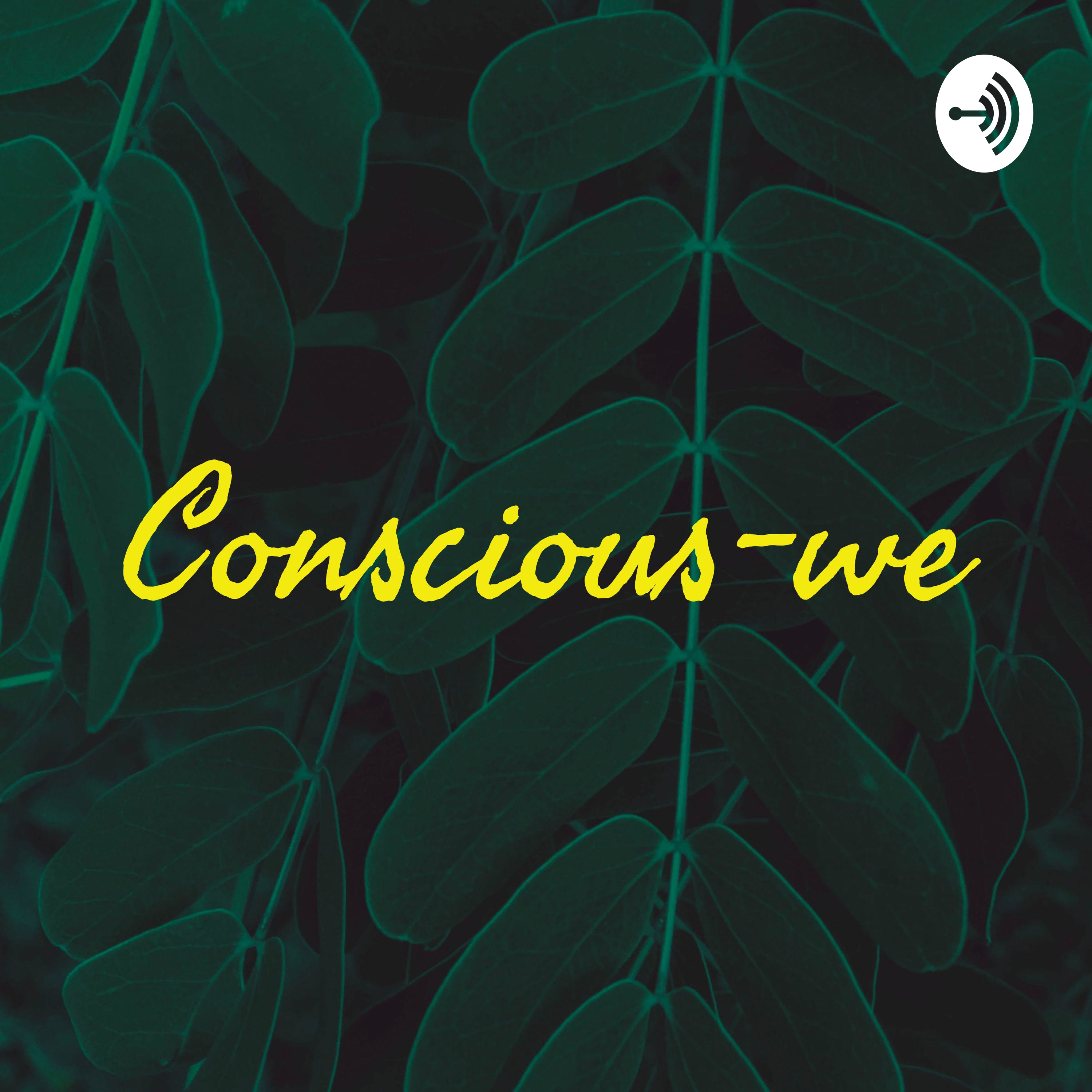 Conscious-we