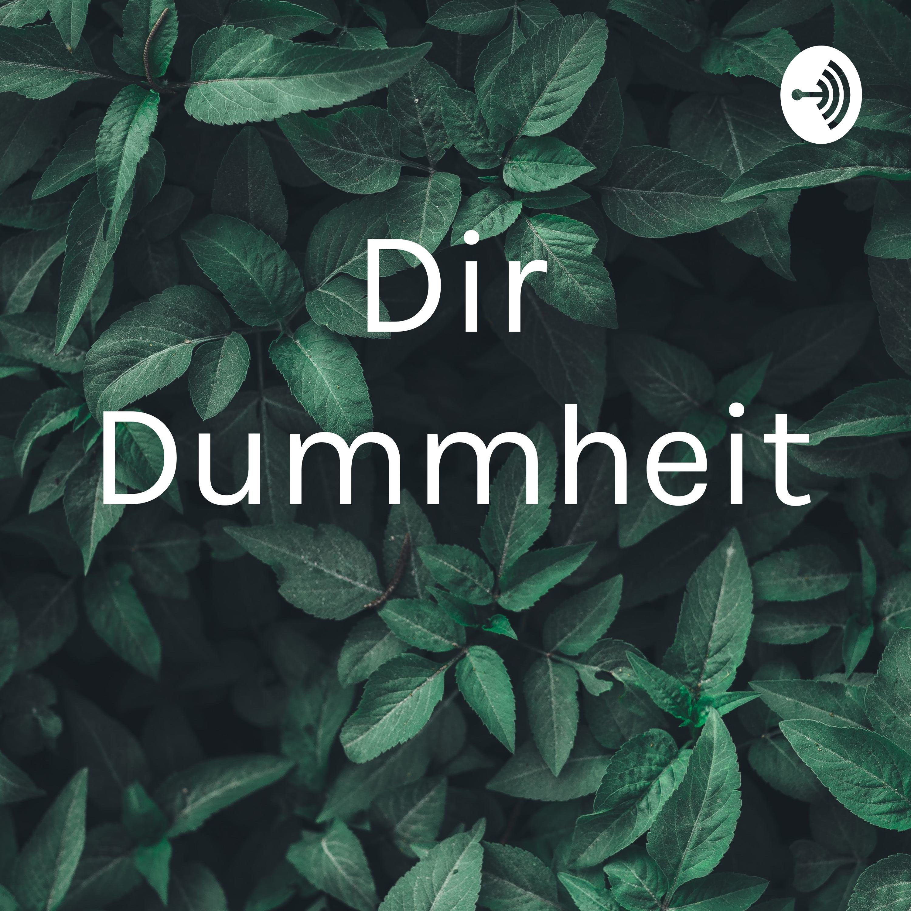 Dir Dummheit 