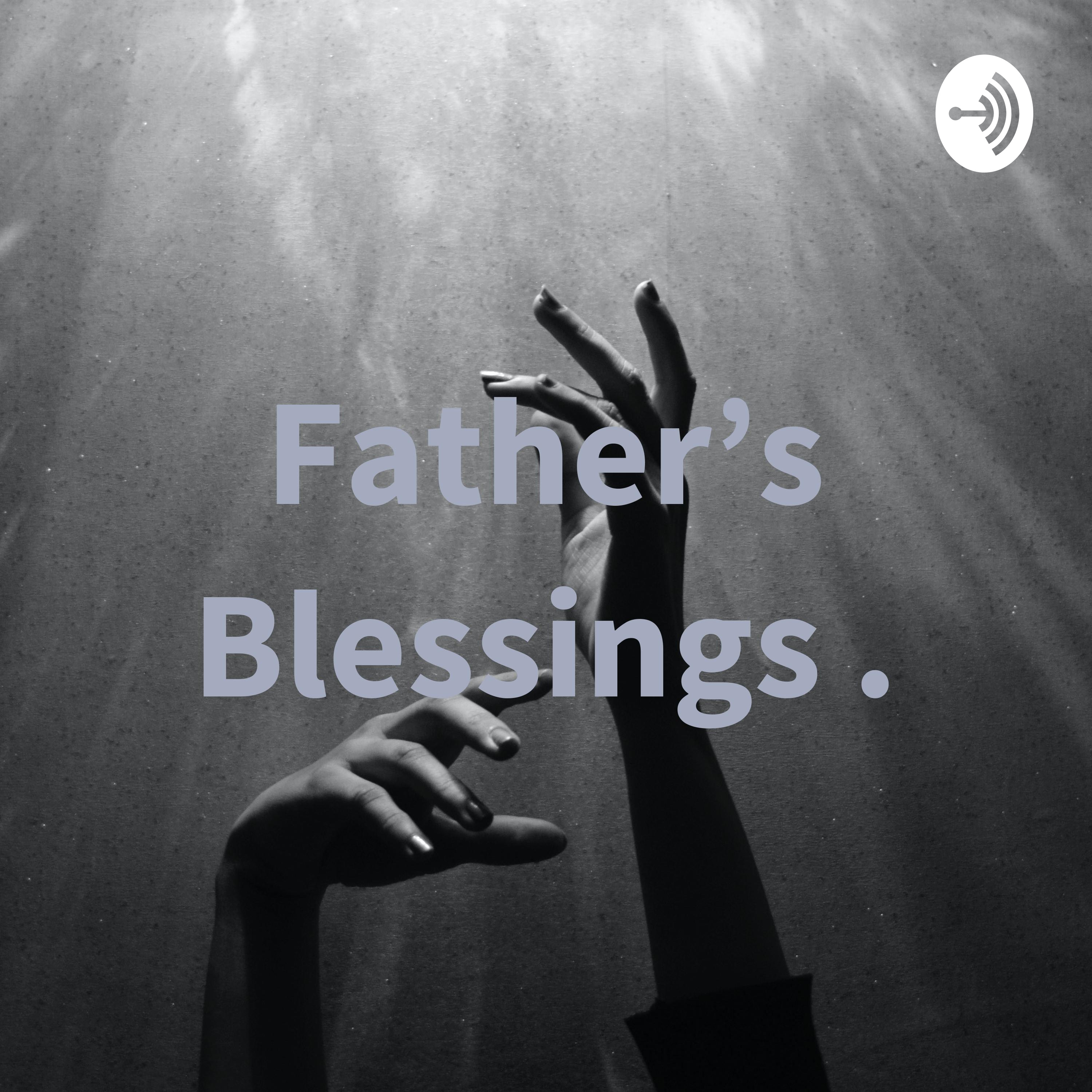 Father's Blessings .