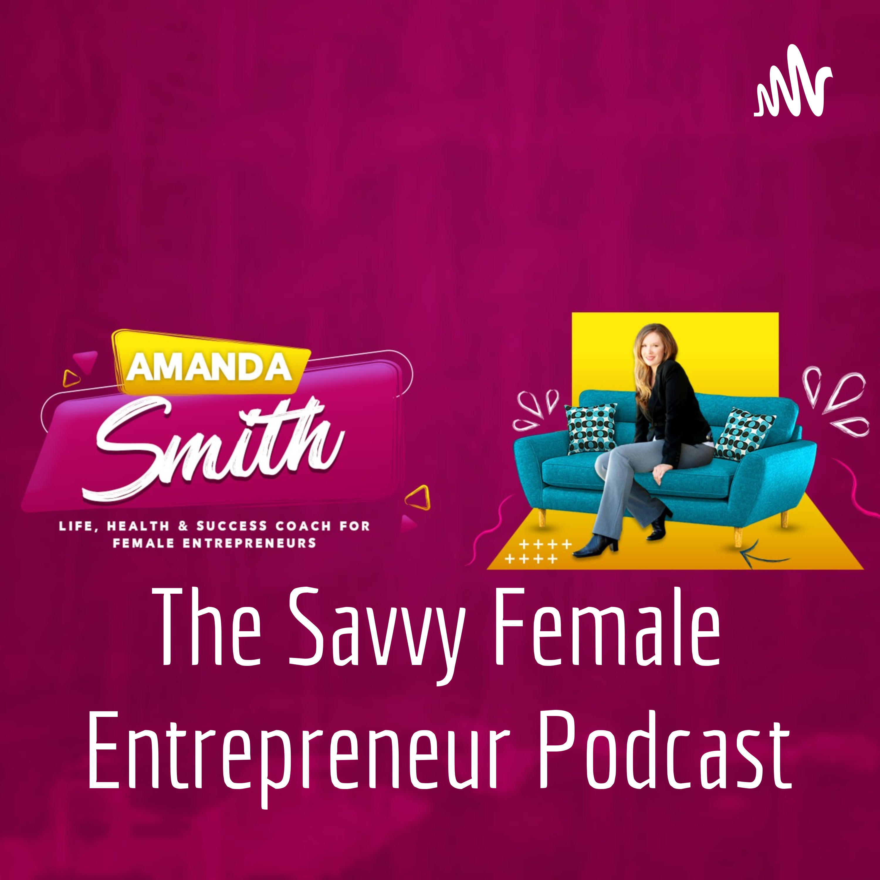 The Savvy Female Entrepreneur Podcast