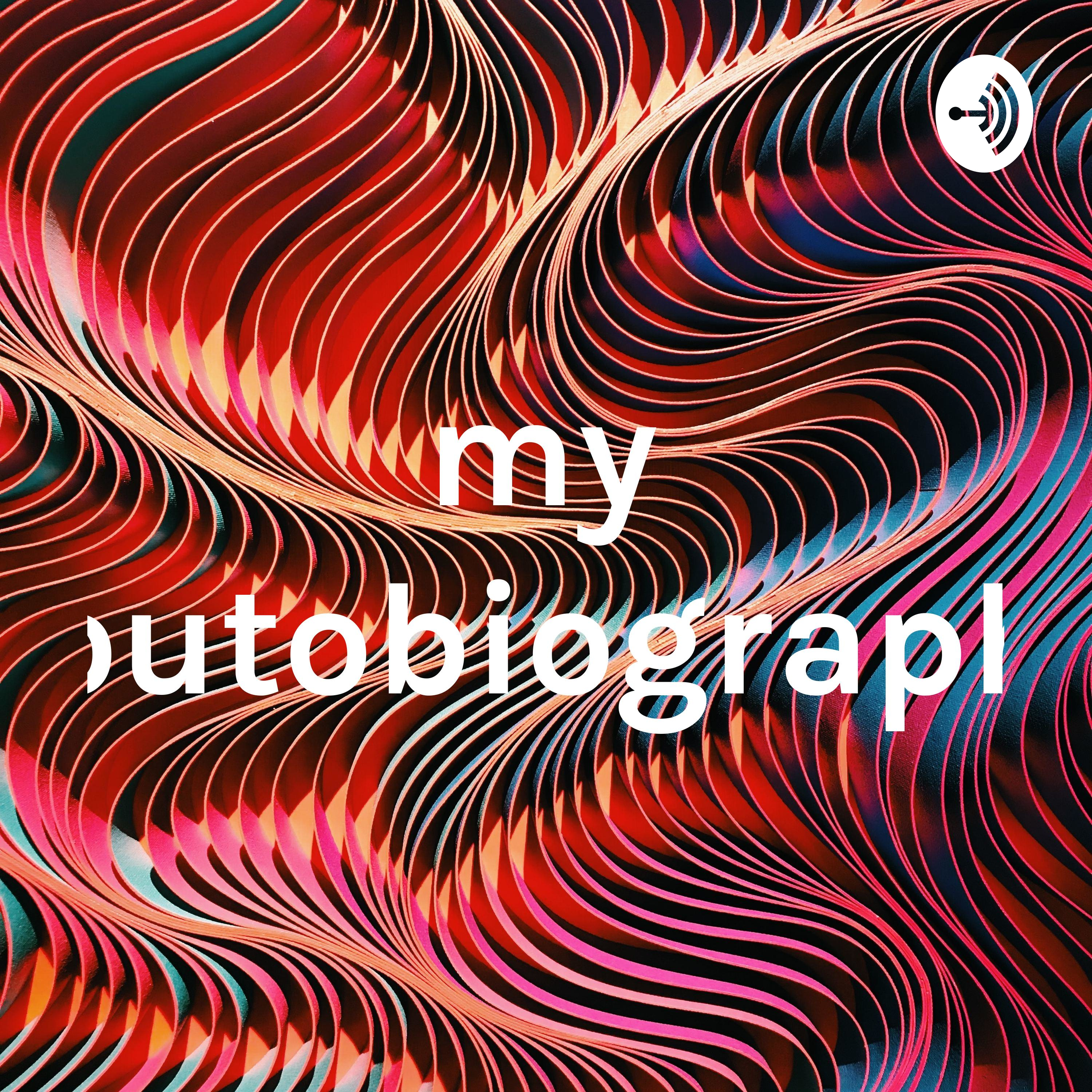 my aoutobiography
