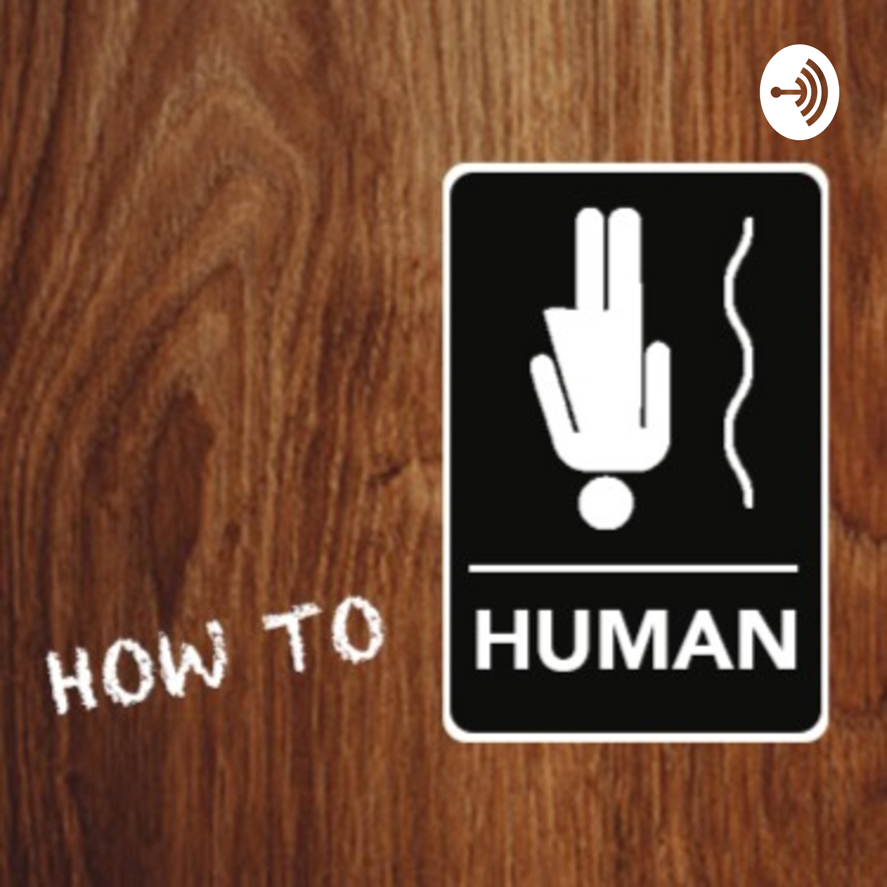 How to Human