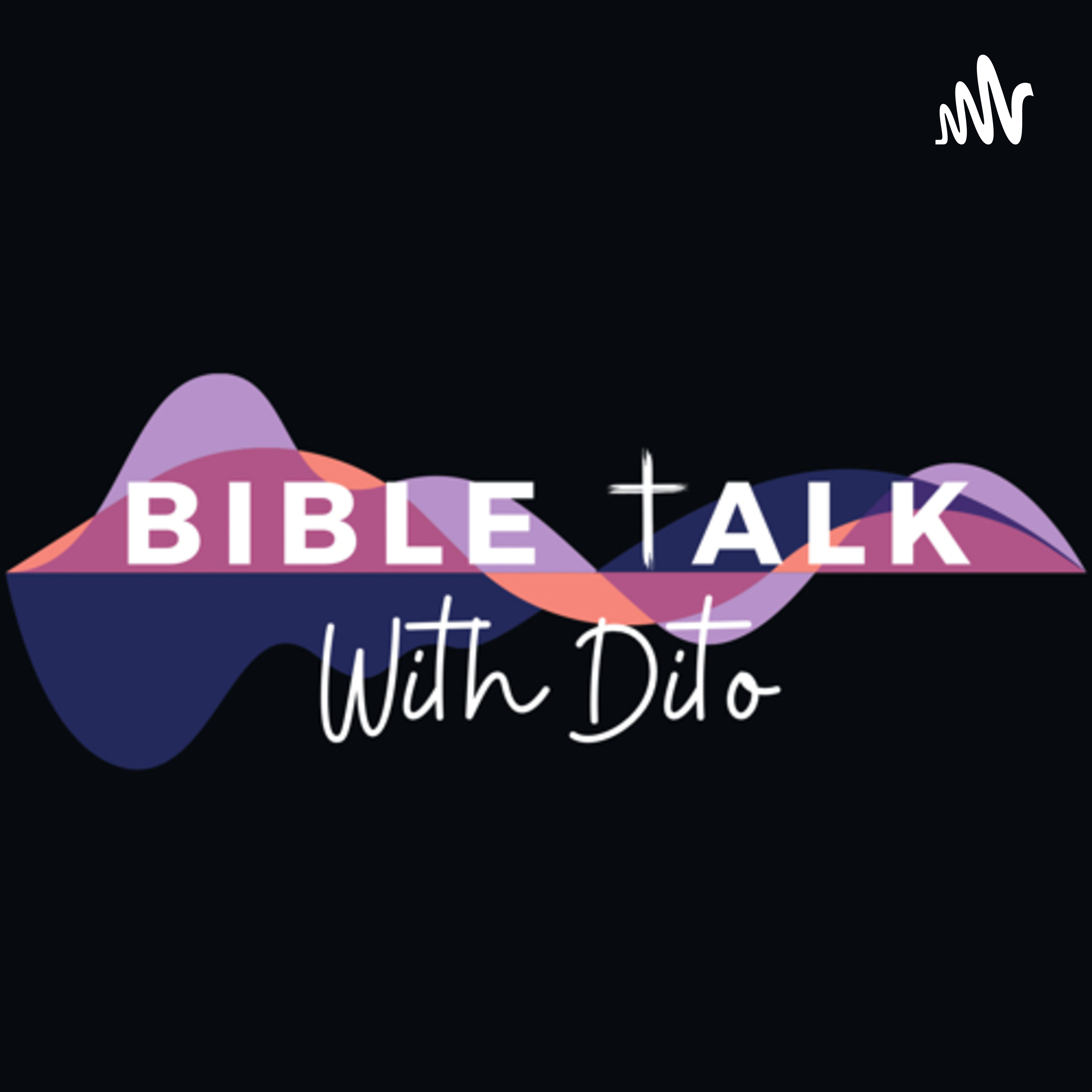 Bible Talk With Dito