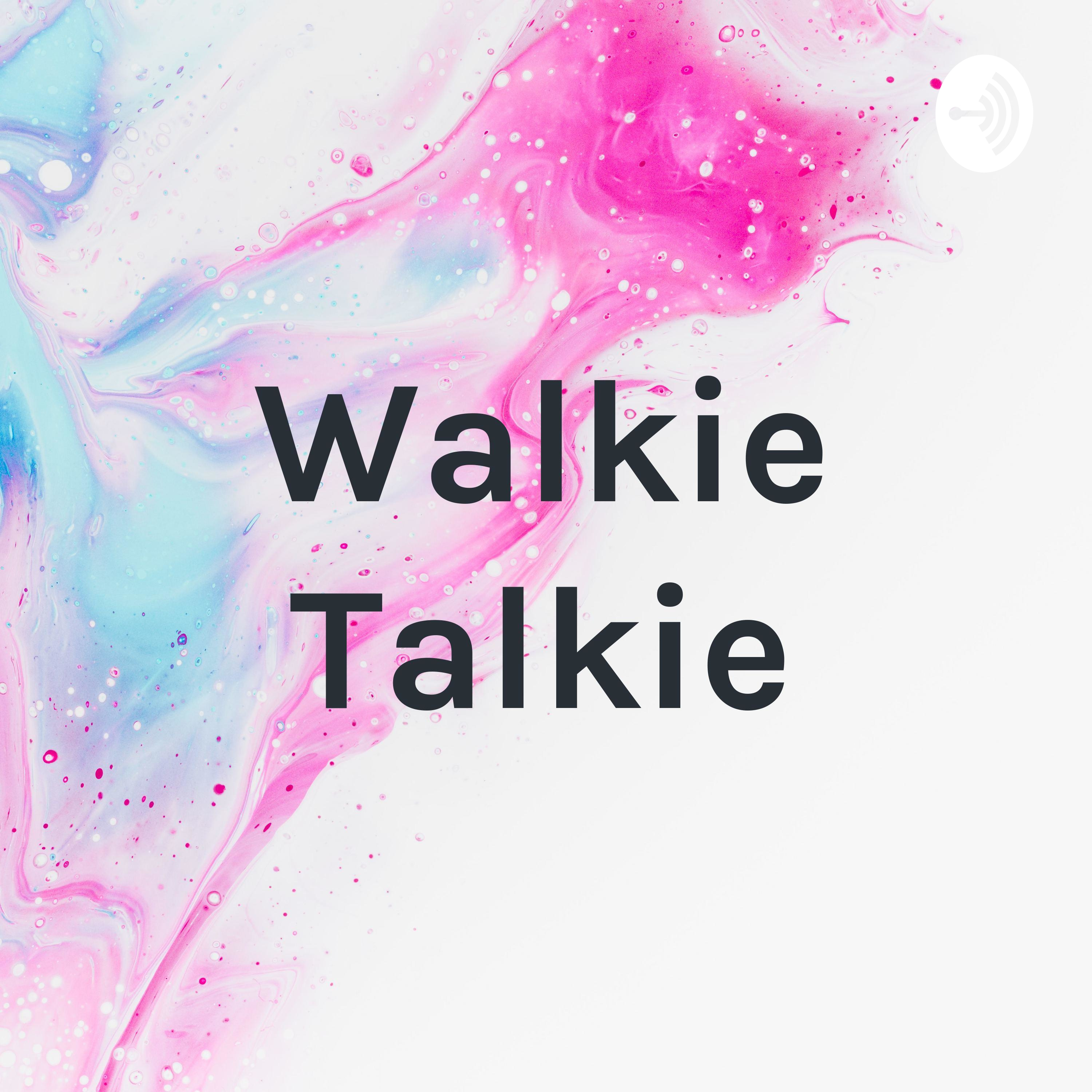 Walkie Talkie