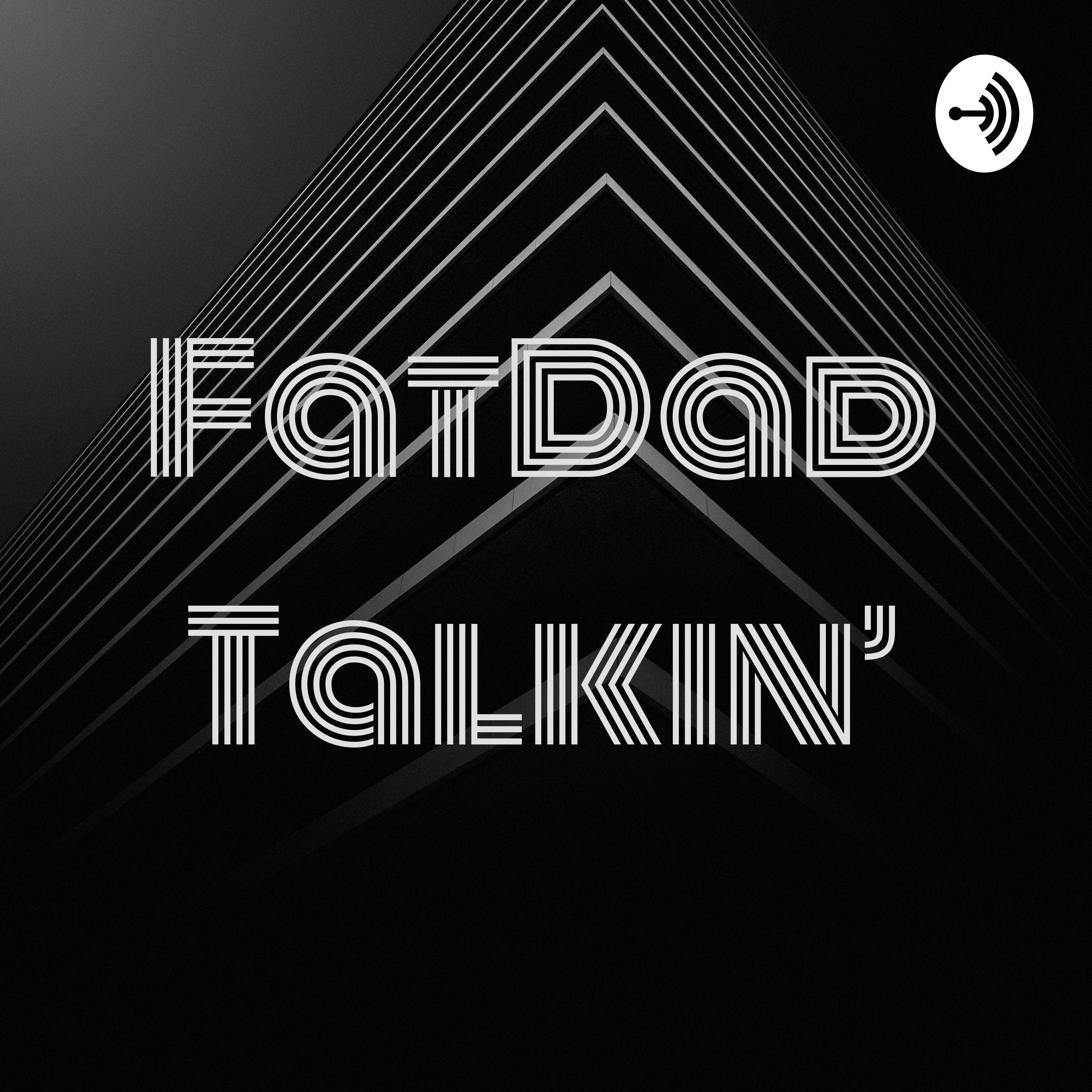 FatDad Talkin\'