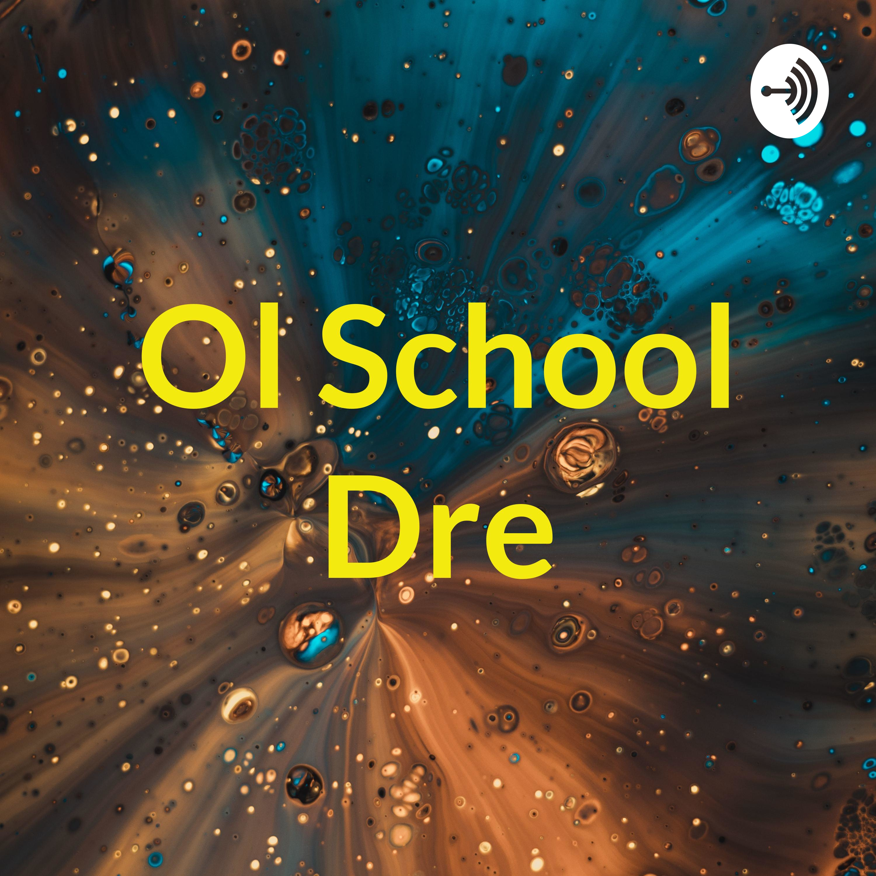 Ol School Dre