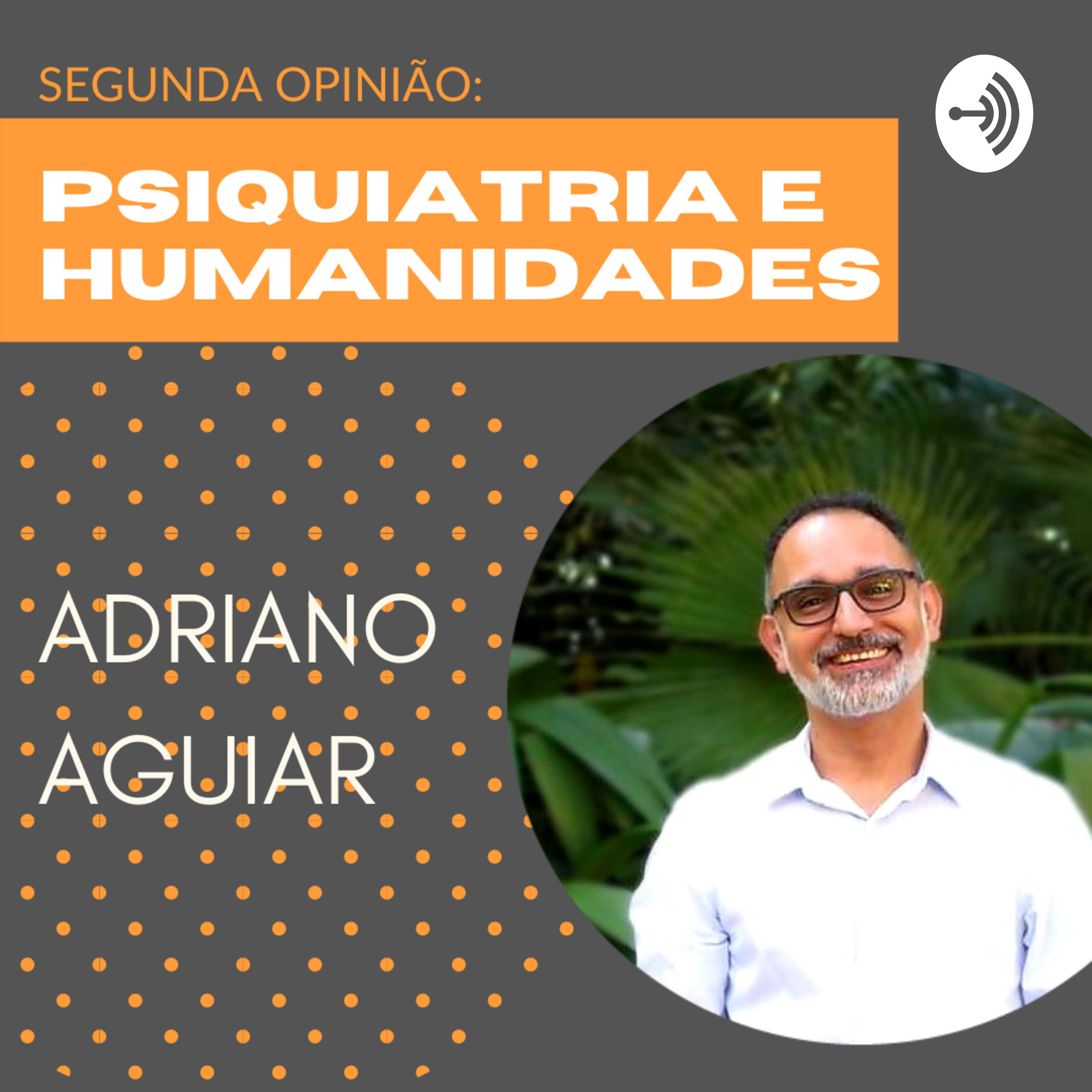 Psiquiatria & Humanidades | Adriano Aguiar